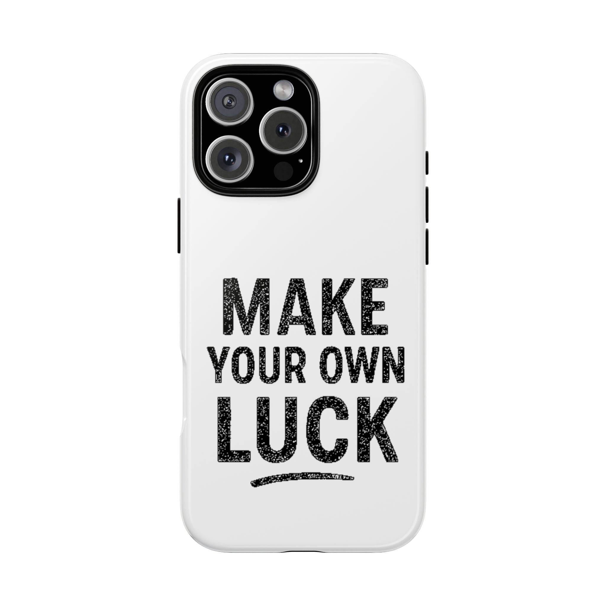 Make Your Own Luck Phone Case – Motivational Protective iPhone Cover
