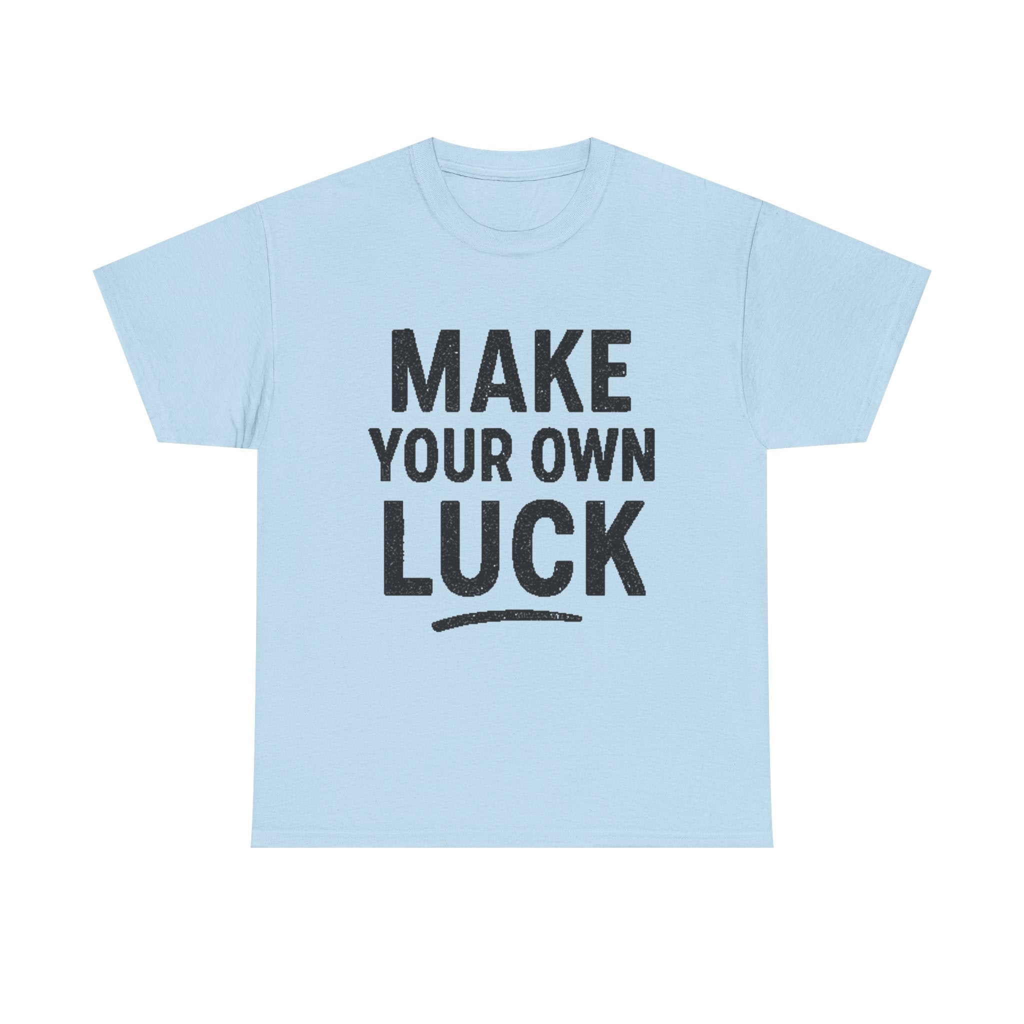 Make Your Own Luck T-Shirt
