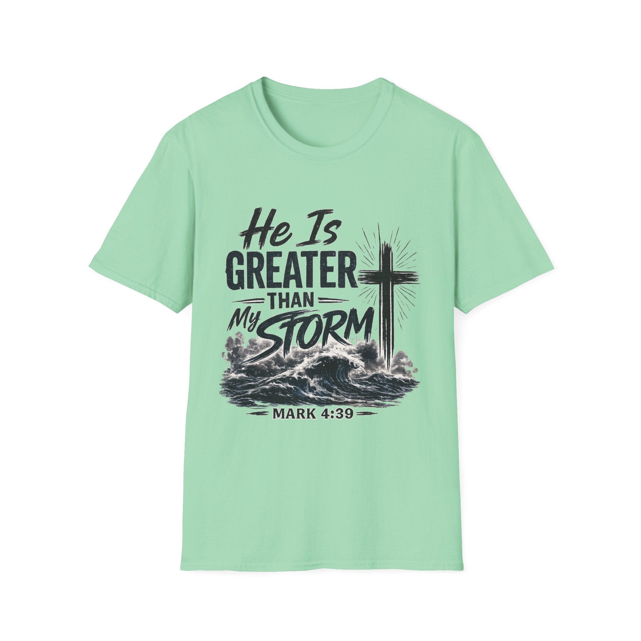 He Is Greater Than My Storm T-Shirt — Christian Inspirational Tee (Mark 4:39)