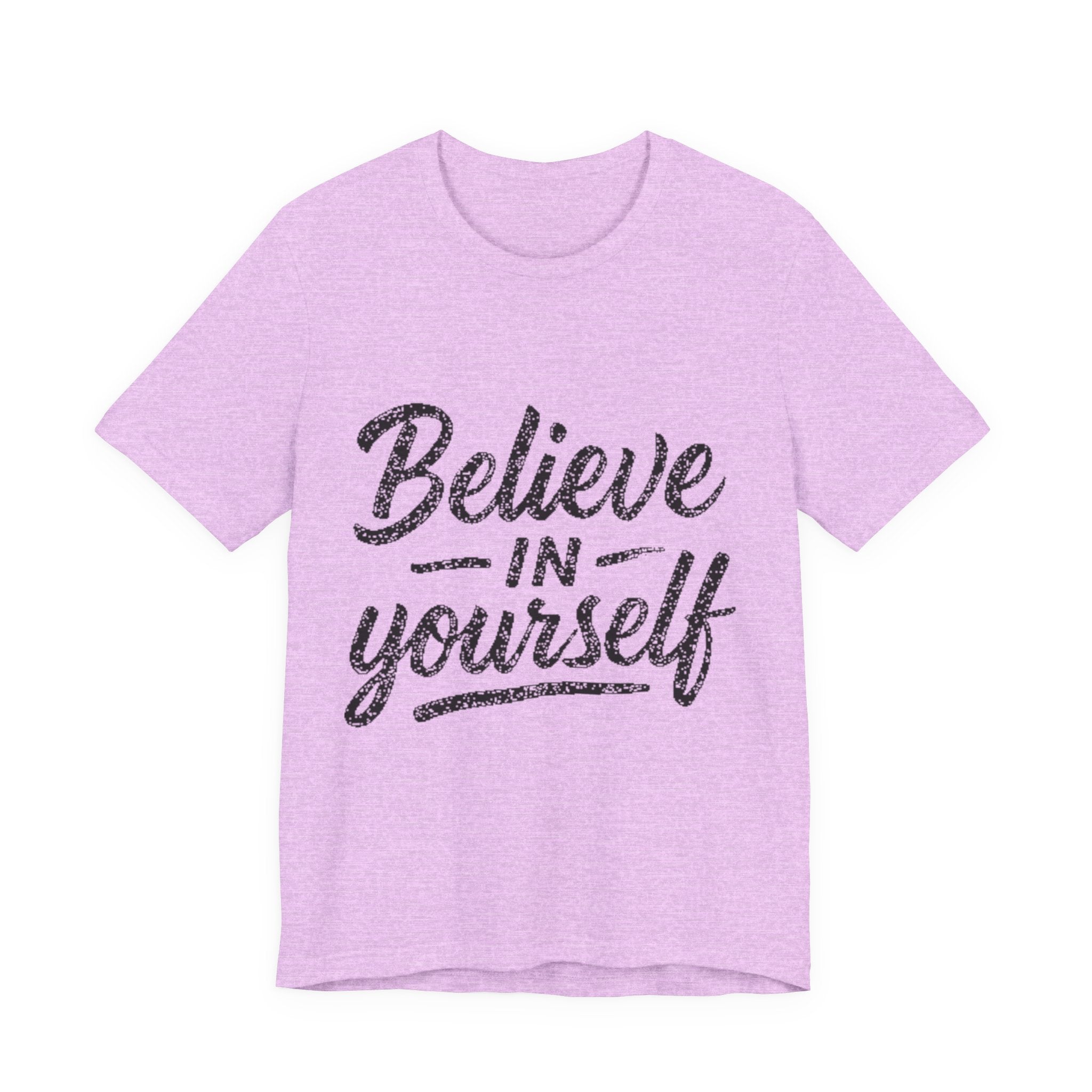 Believe In Yourself T‑Shirt — Inspirational Motivational Tee