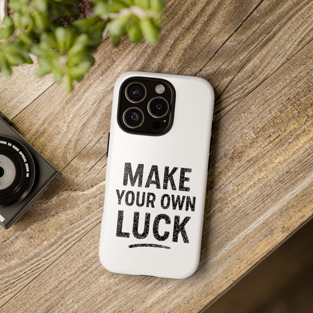 Make Your Own Luck Phone Case – Motivational Protective iPhone Cover