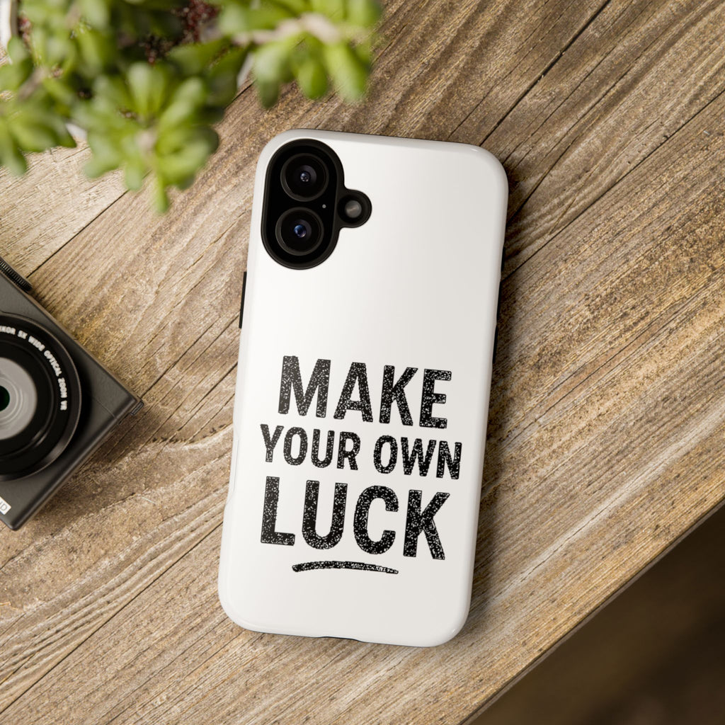 Make Your Own Luck Phone Case – Motivational Protective iPhone Cover