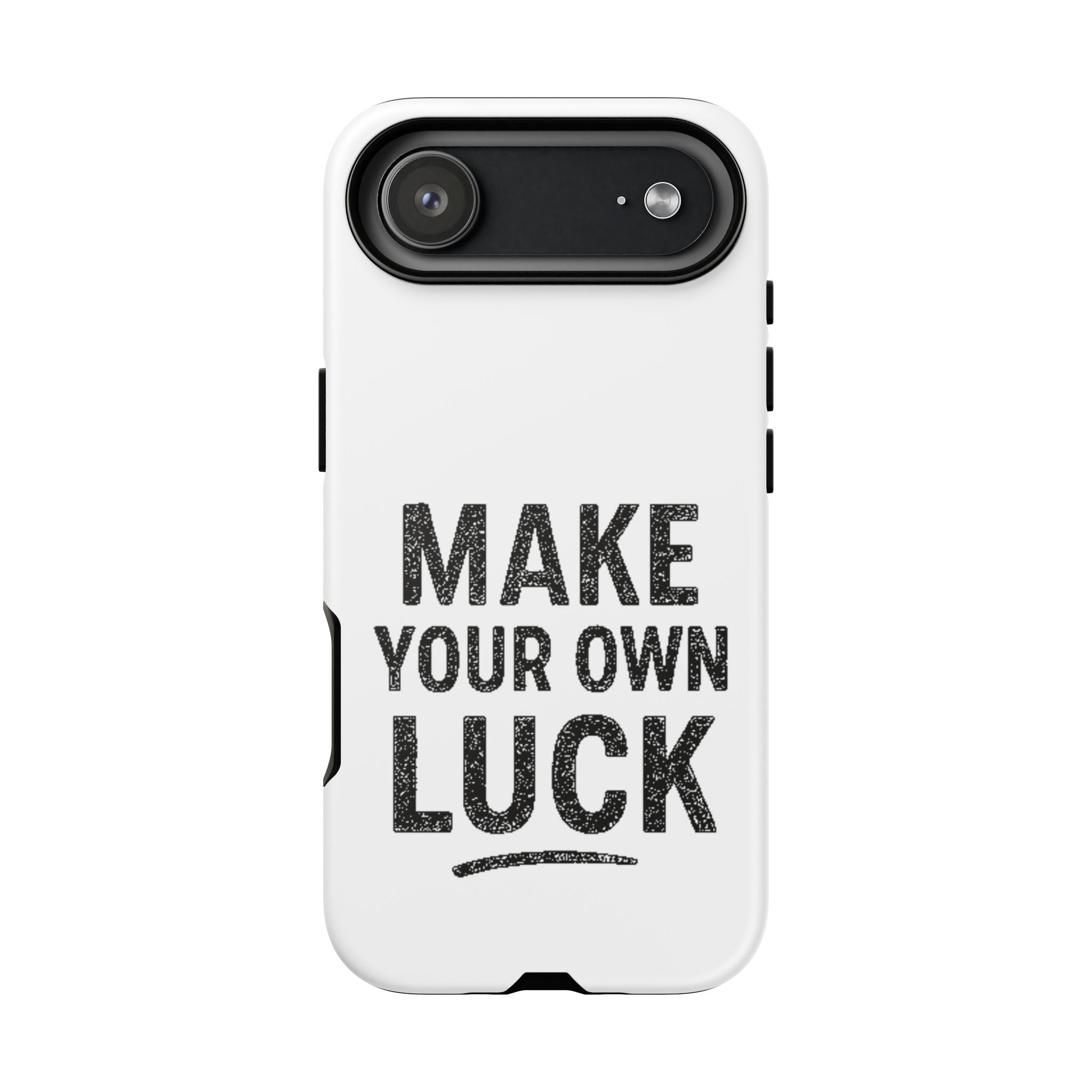 Make Your Own Luck Phone Case – Motivational Protective iPhone Cover