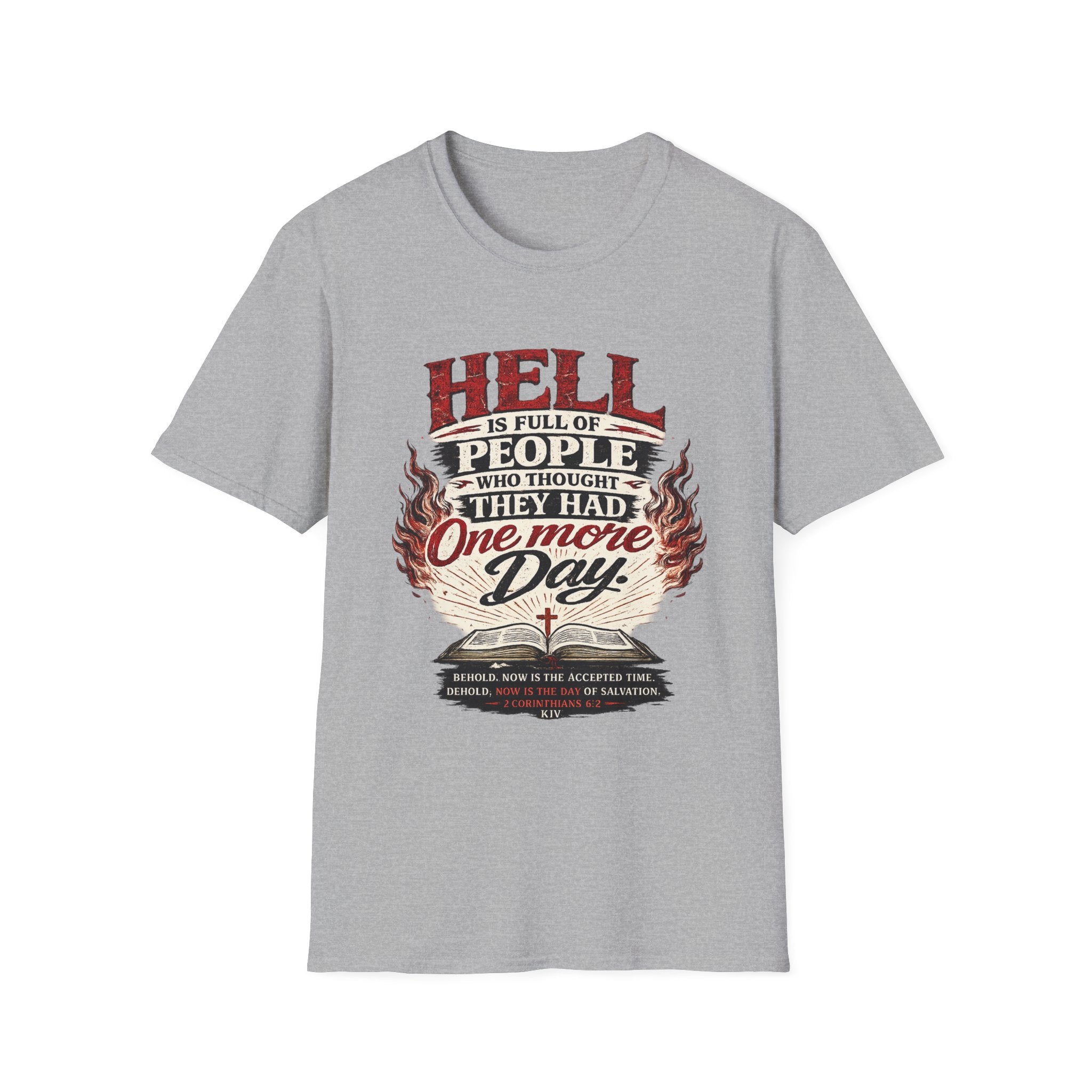 T-Shirt — “Hell Is Full of People Who Thought They Had One More Day” Inspirational Christian Message Tee