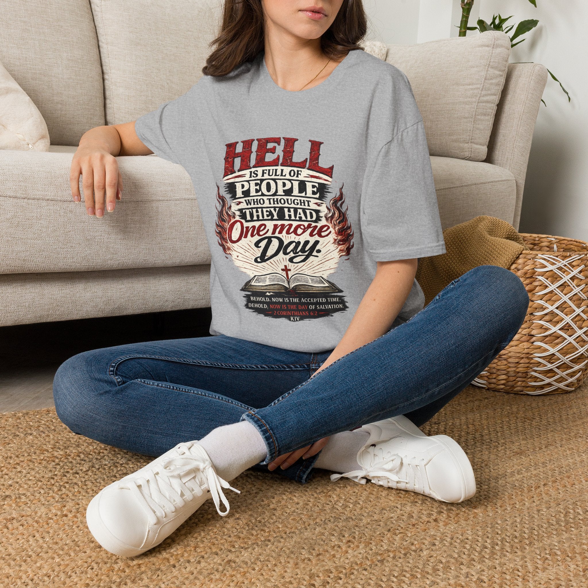 T-Shirt — “Hell Is Full of People Who Thought They Had One More Day” Inspirational Christian Message Tee