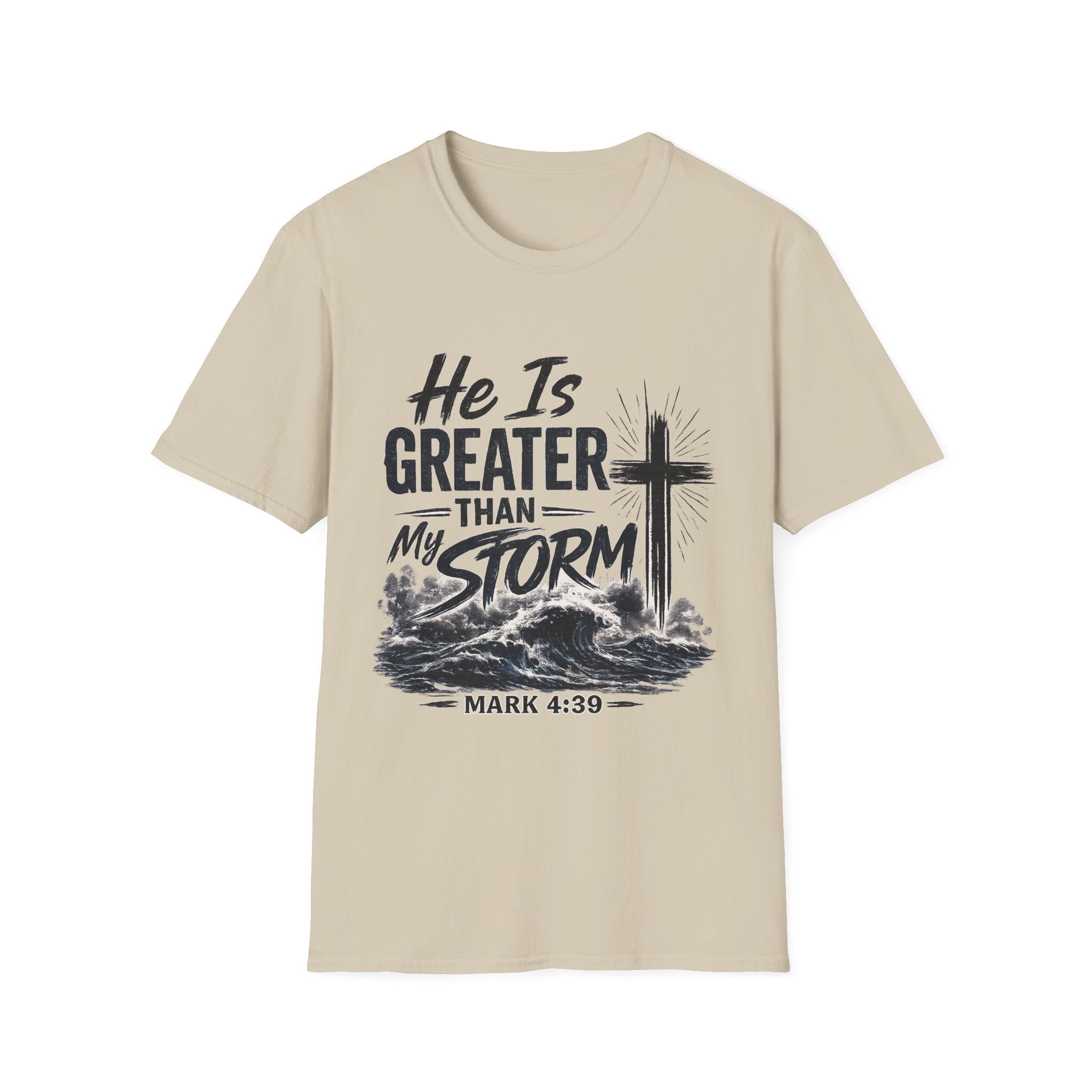 He Is Greater Than My Storm T-Shirt — Christian Inspirational Tee (Mark 4:39)