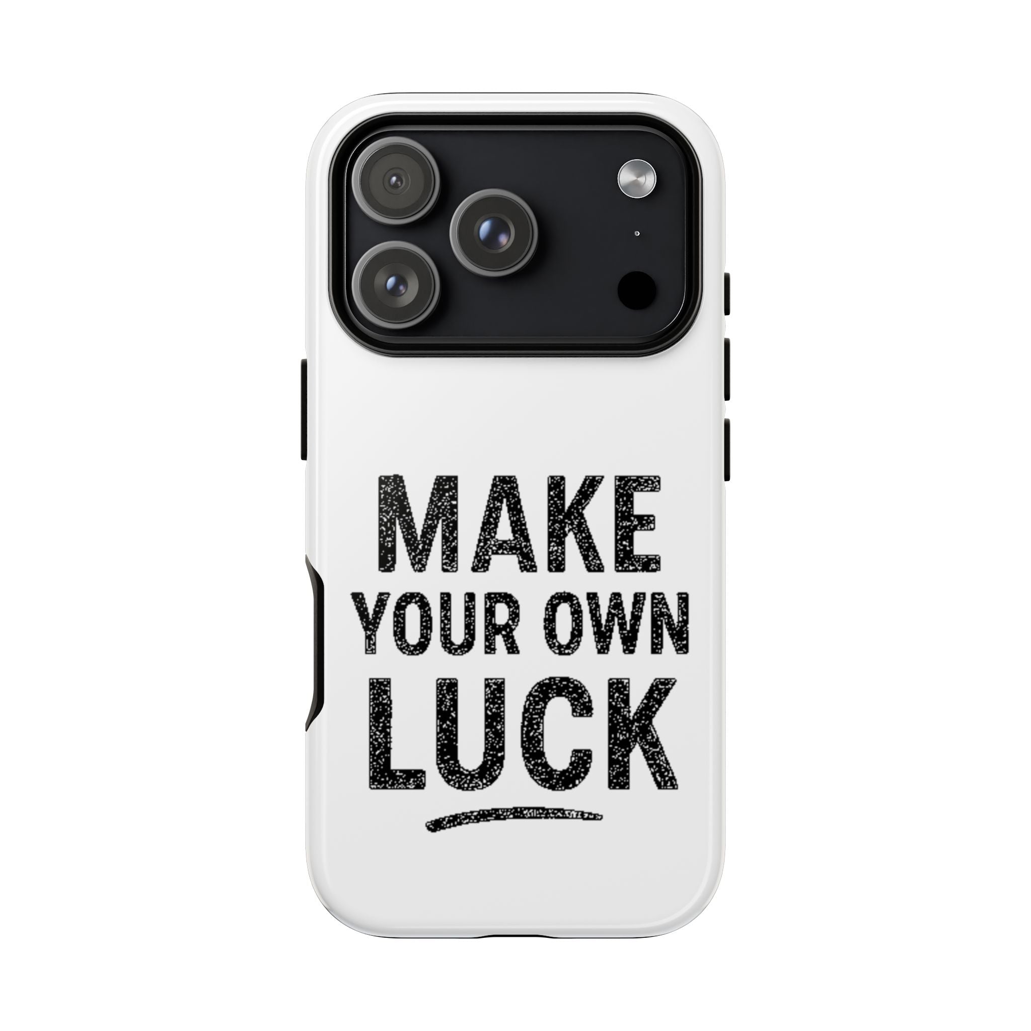 Make Your Own Luck Phone Case – Motivational Protective iPhone Cover