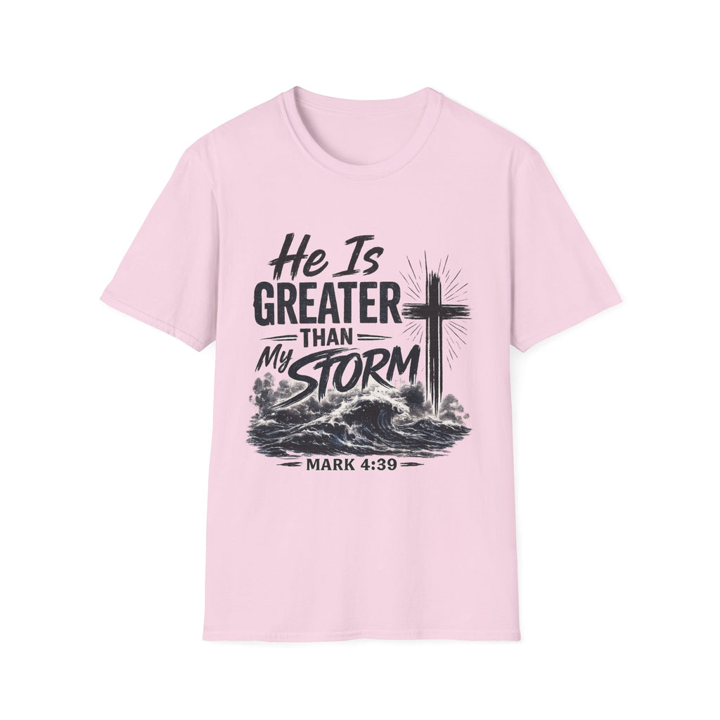 He Is Greater Than My Storm T-Shirt — Christian Inspirational Tee (Mark 4:39)