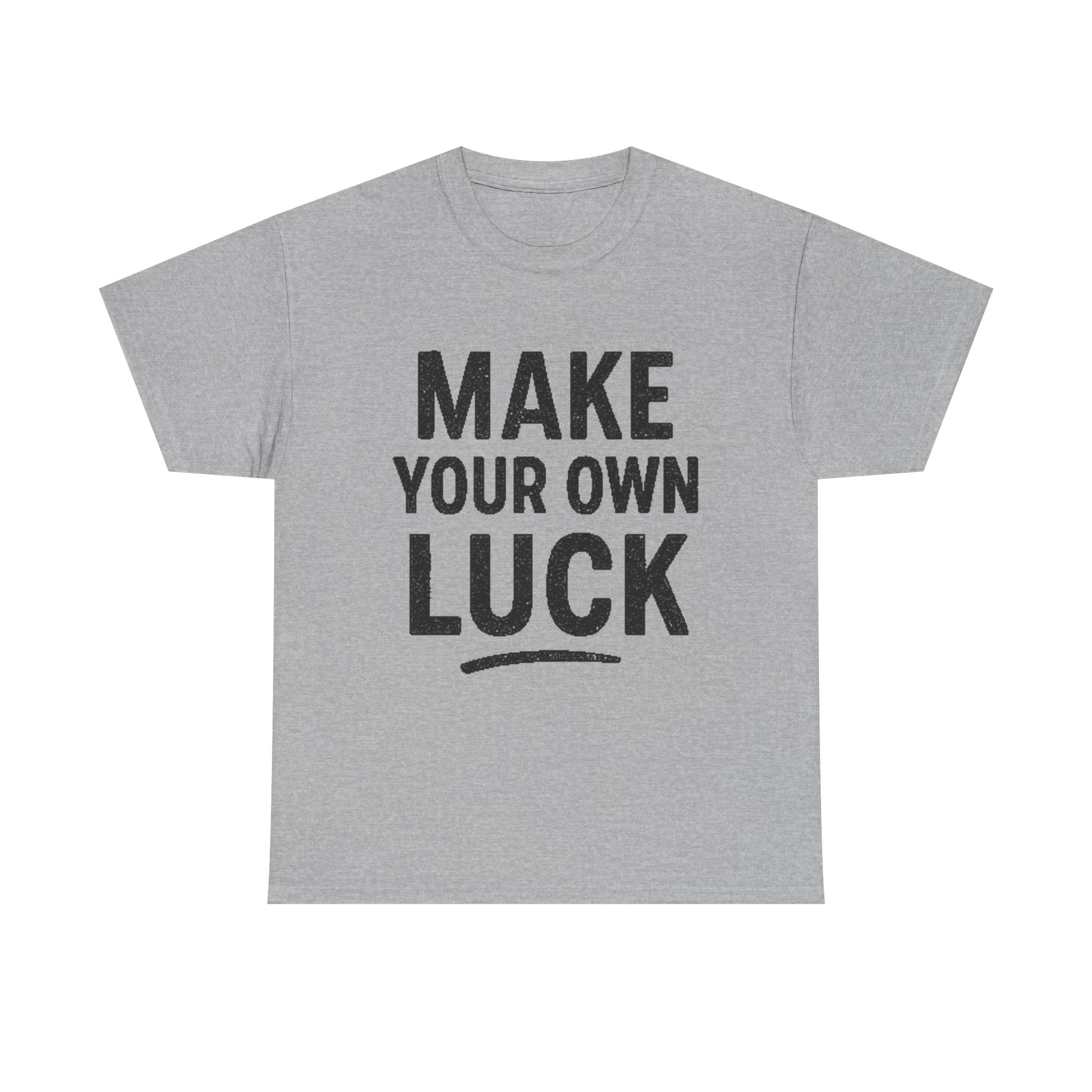 Make Your Own Luck T-Shirt