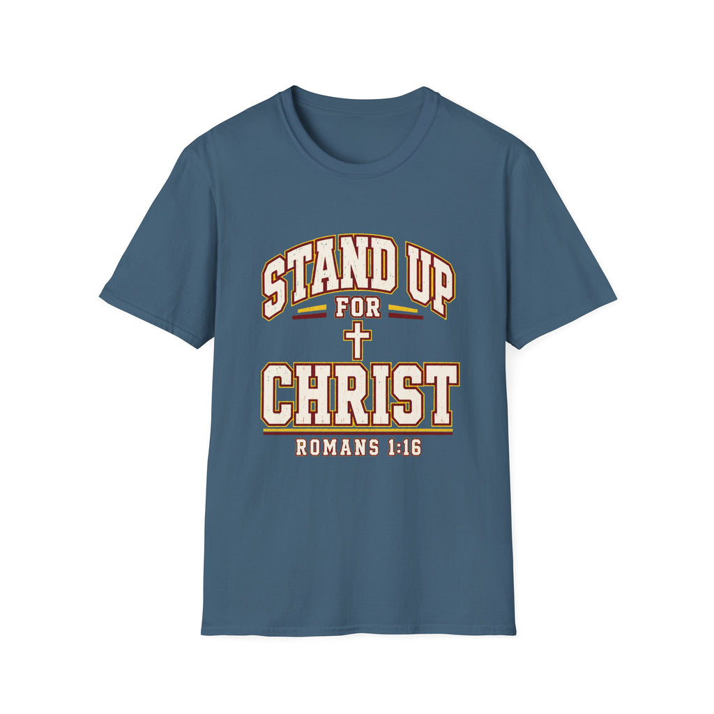 Stand Up for Christ T-Shirt — Romans 1:16 Christian Faith Tee