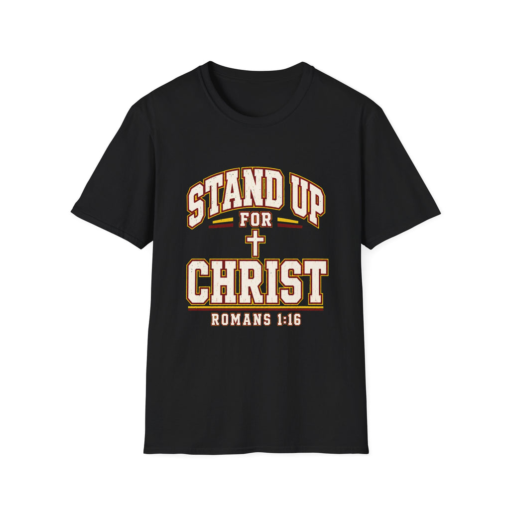 Stand Up for Christ T-Shirt — Romans 1:16 Christian Faith Tee