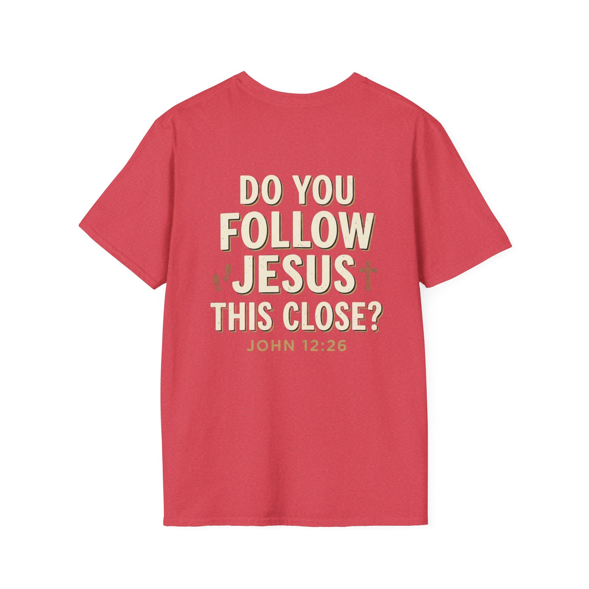 Do You Follow Jesus This Close? Christian T-Shirt