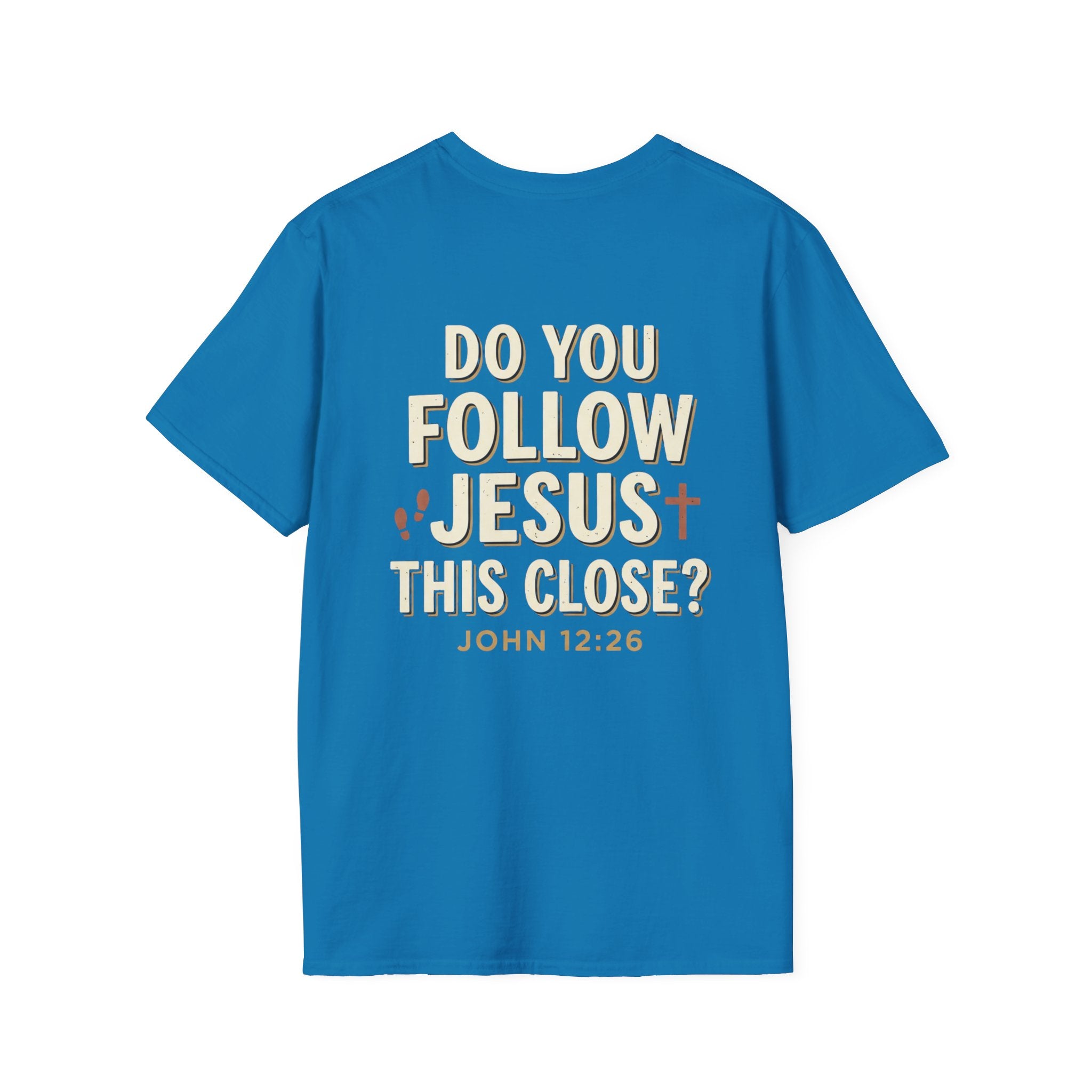Do You Follow Jesus This Close? Christian T-Shirt
