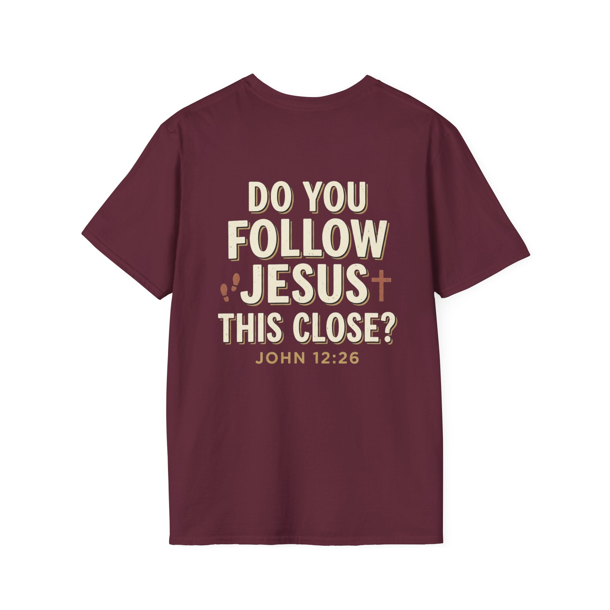 Do You Follow Jesus This Close? Christian T-Shirt