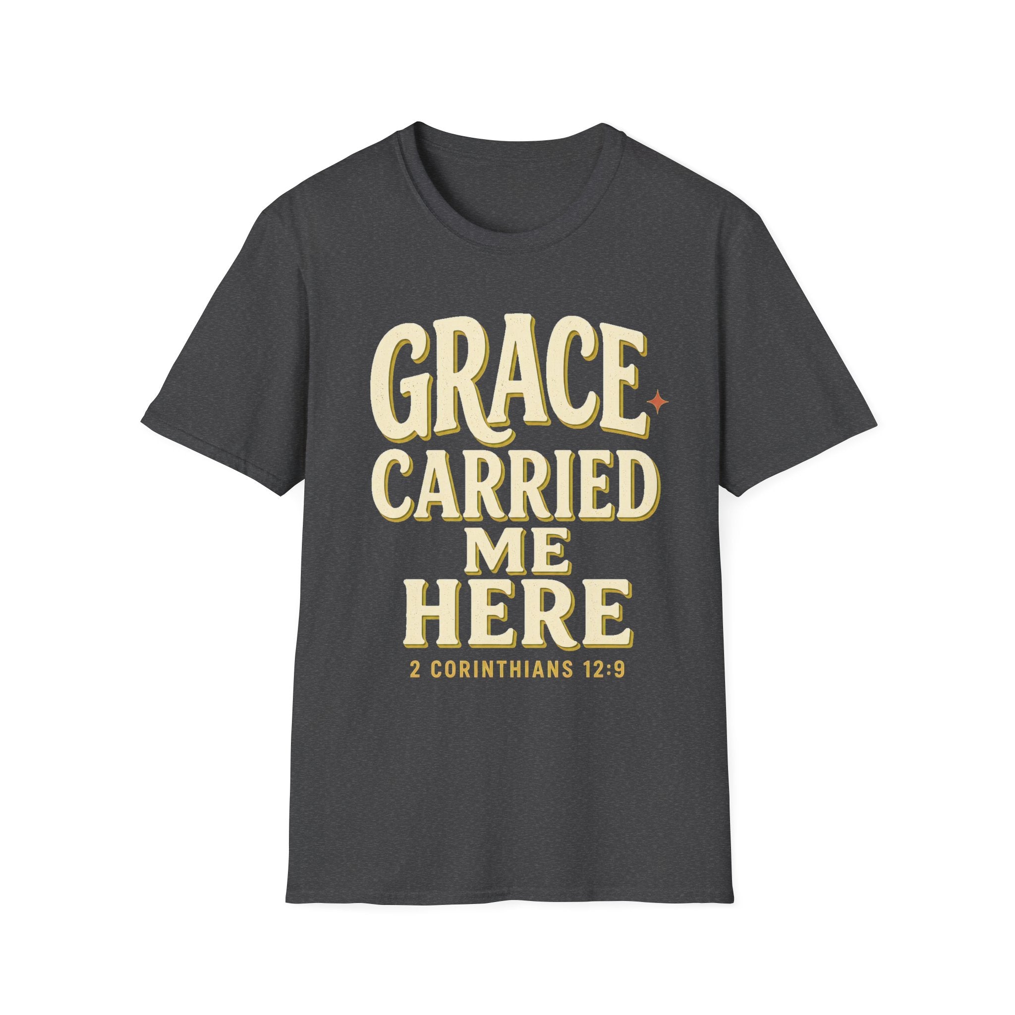 Grace Carried Me Here T-Shirt — Inspirational Christian Faith Tee (2 Corinthians 12:9)