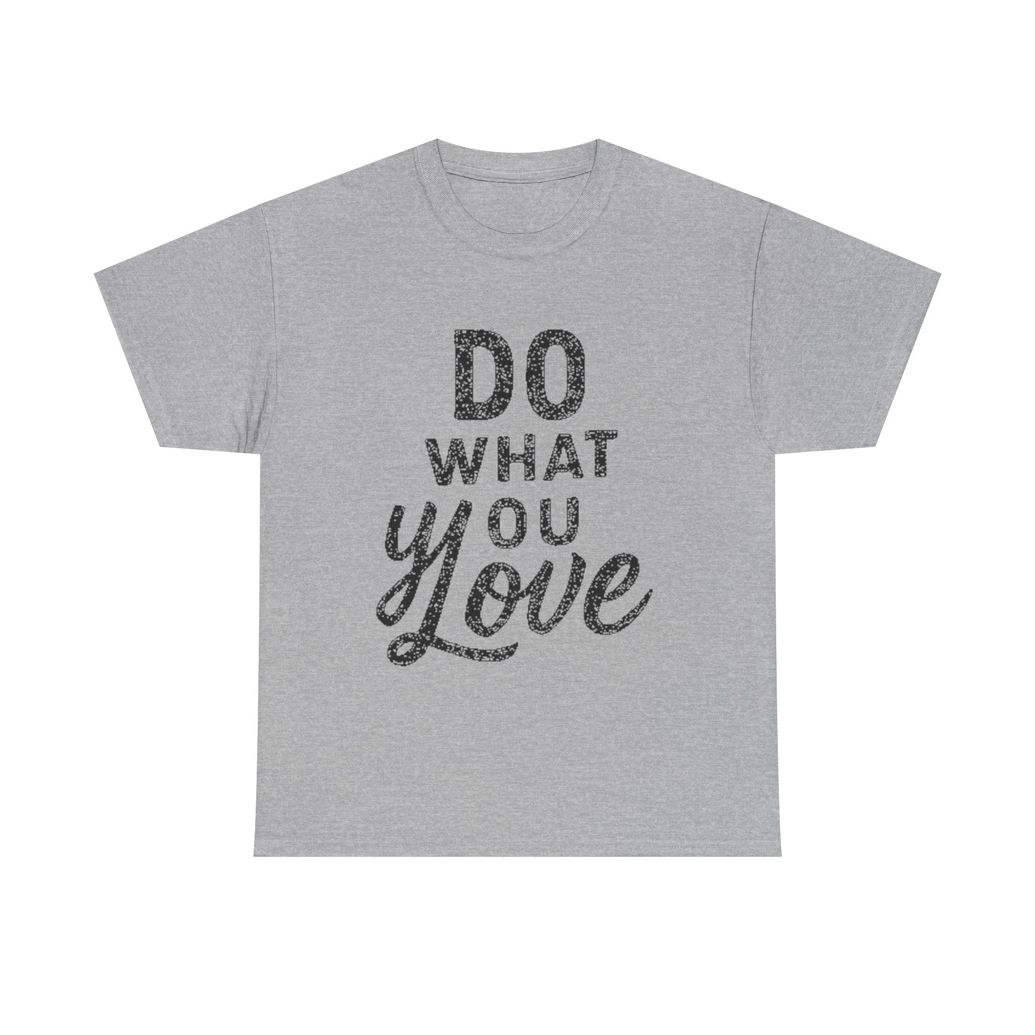 Do What You Love Graphic Tee — Inspirational Motivational Cotton Shirt