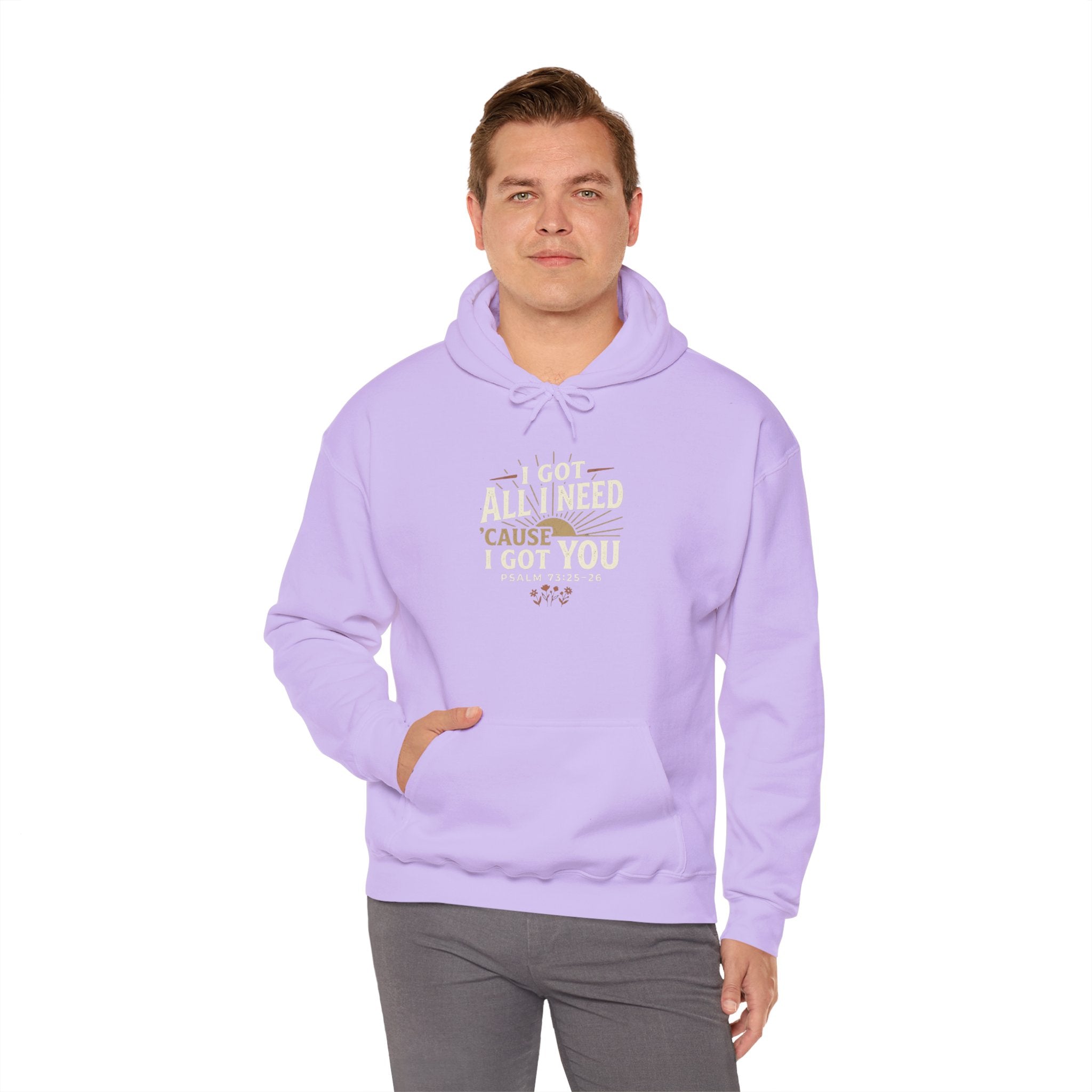 I Got All I Need ’Cause I Got You Christian Hoodie | Psalm 73:25–26 Faith Sweatshirt