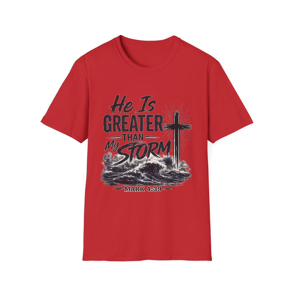 He Is Greater Than My Storm T-Shirt — Christian Inspirational Tee (Mark 4:39)