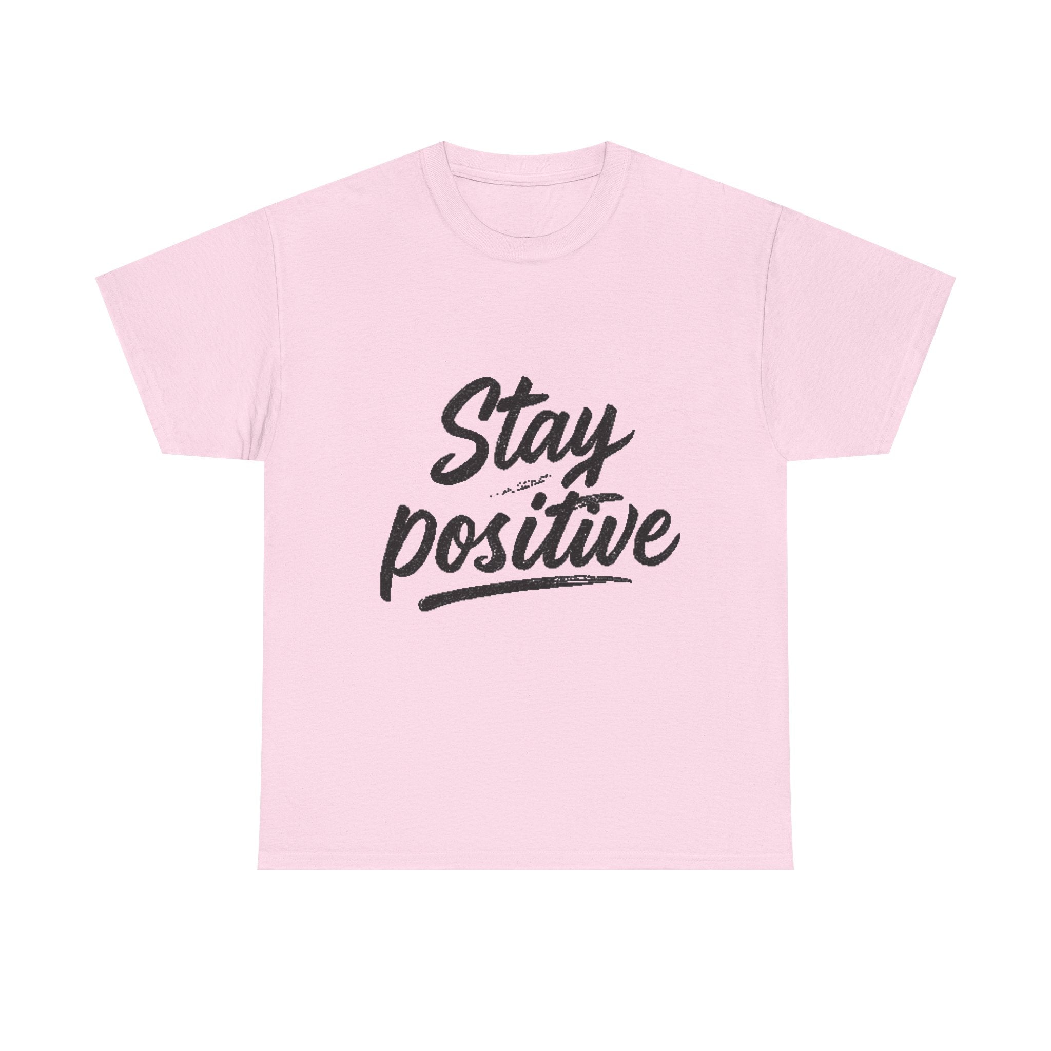 Stay Positive T-Shirt — Inspirational Graphic Tee