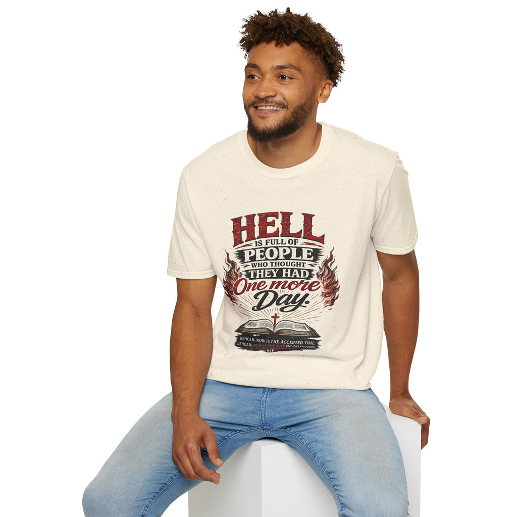 T-Shirt — “Hell Is Full of People Who Thought They Had One More Day” Inspirational Christian Message Tee