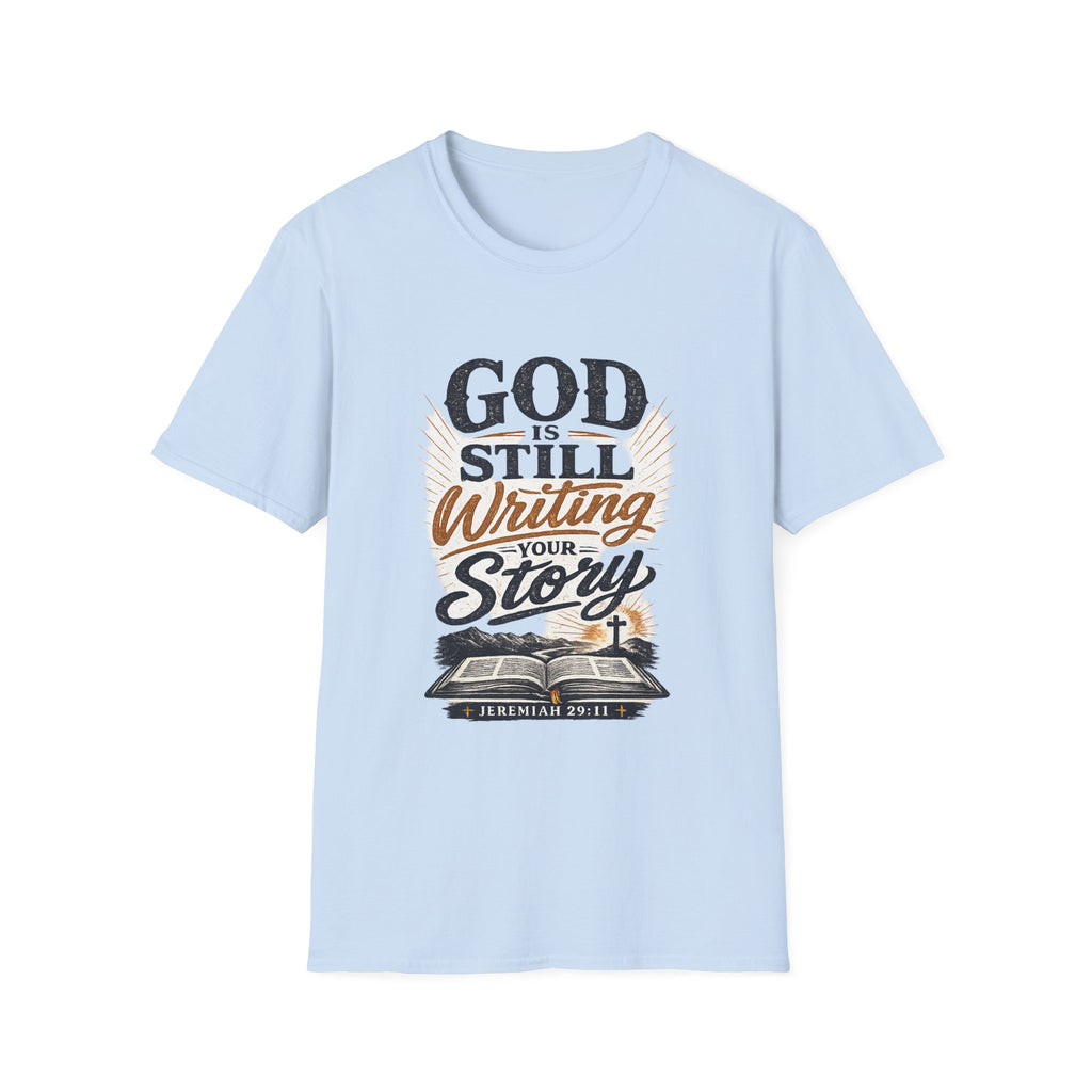 God Is Still Writing Your Story Tee — Inspirational Christian T-Shirt