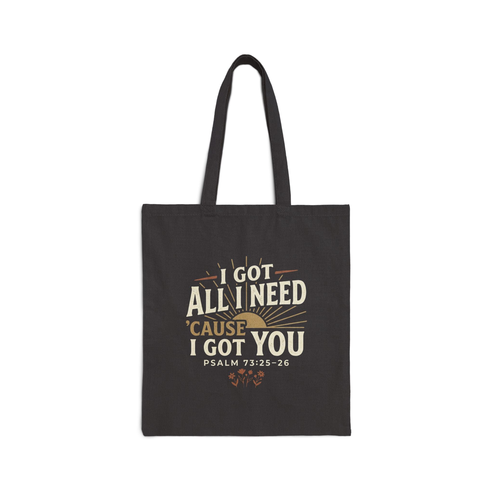 Cotton Tote Bag — "I Got All I Need 'Cause I Got You" Floral Design