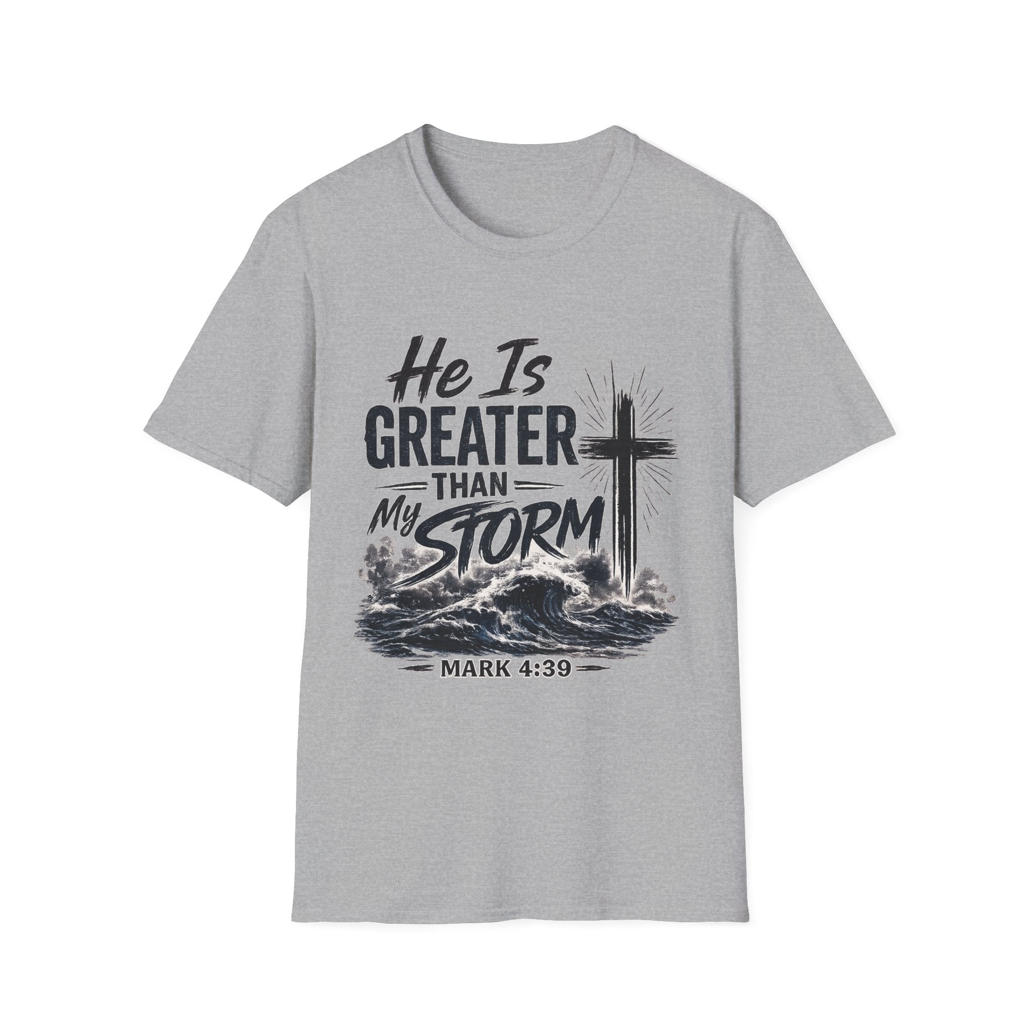 He Is Greater Than My Storm T-Shirt — Christian Inspirational Tee (Mark 4:39)