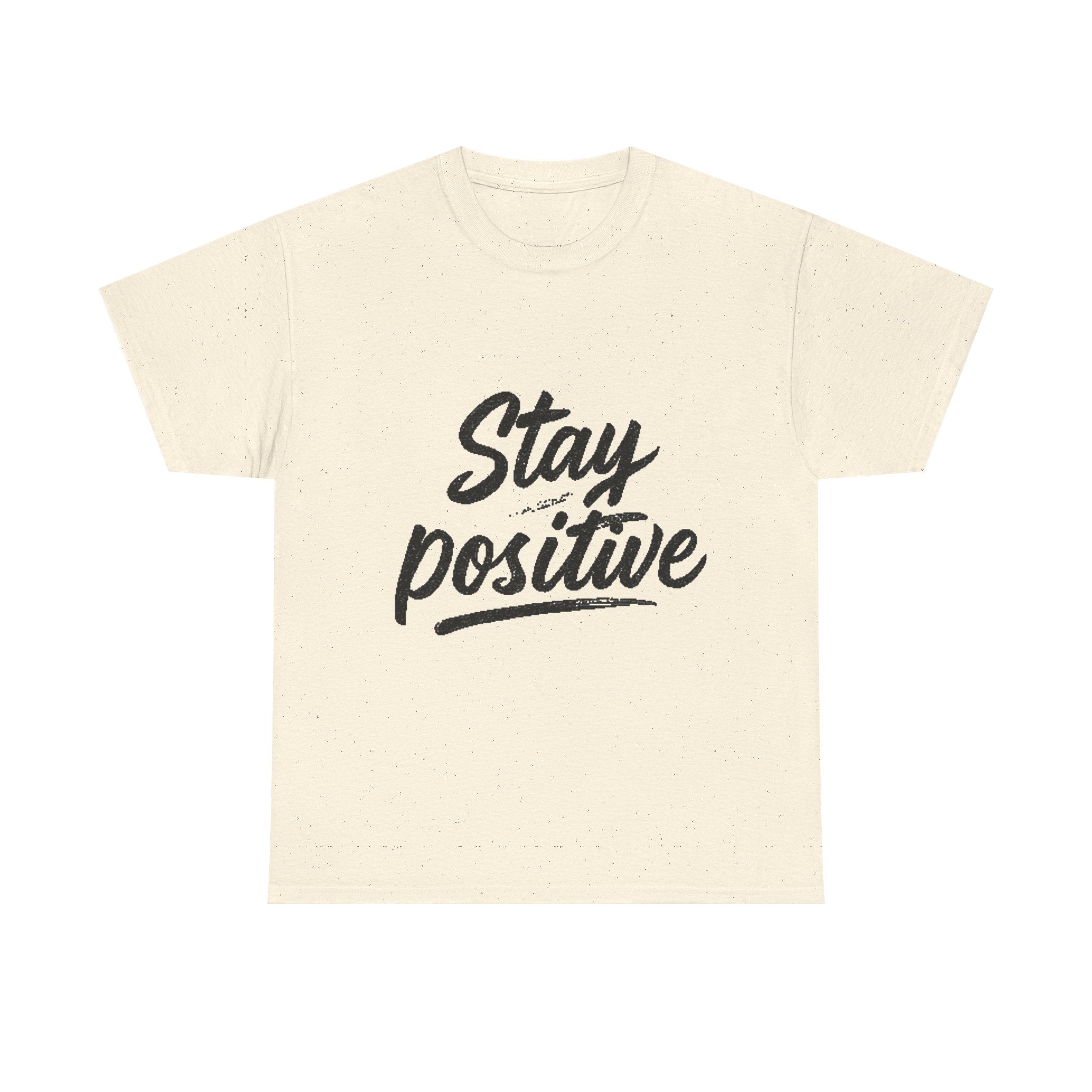 Stay Positive T-Shirt — Inspirational Graphic Tee