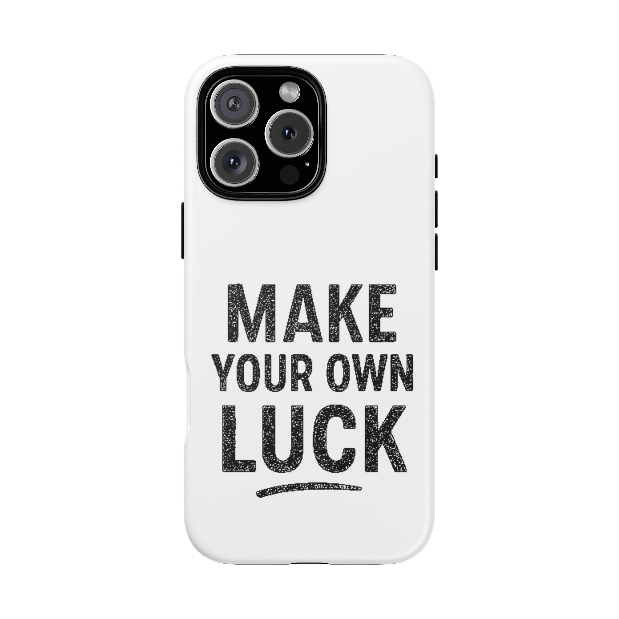 Make Your Own Luck Phone Case – Motivational Protective iPhone Cover