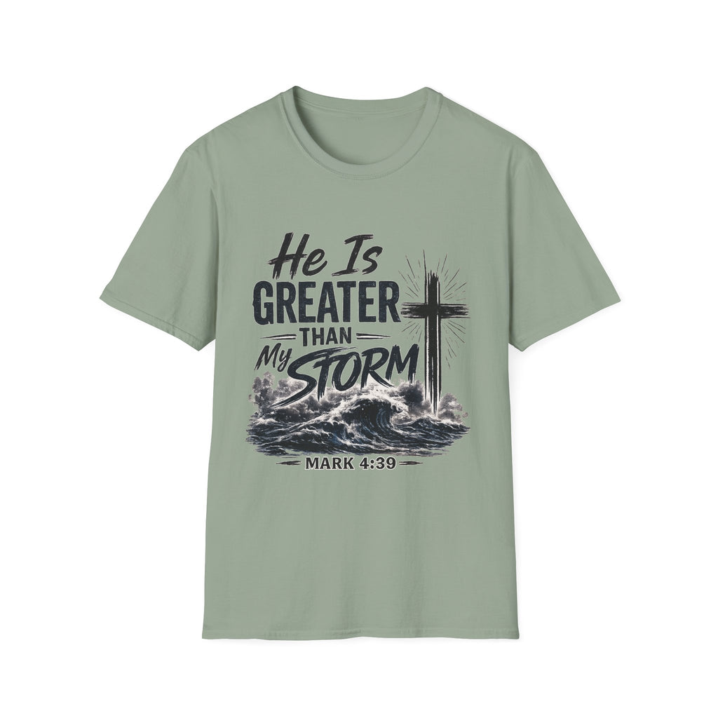 He Is Greater Than My Storm T-Shirt — Christian Inspirational Tee (Mark 4:39)