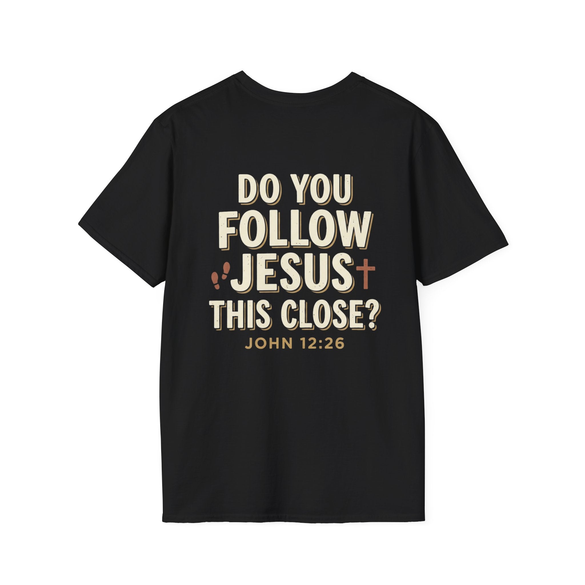 Do You Follow Jesus This Close? Christian T-Shirt