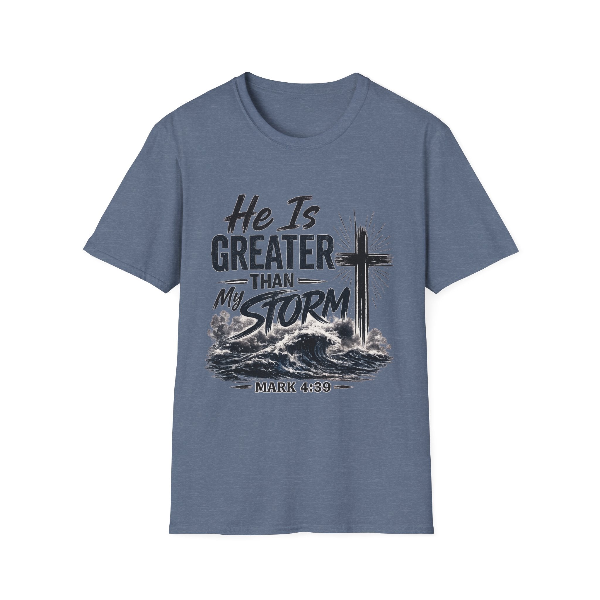 He Is Greater Than My Storm T-Shirt — Christian Inspirational Tee (Mark 4:39)