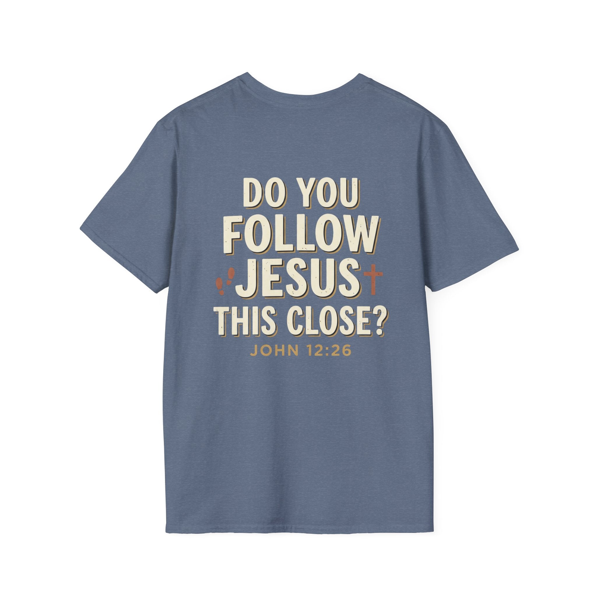 Do You Follow Jesus This Close? Christian T-Shirt