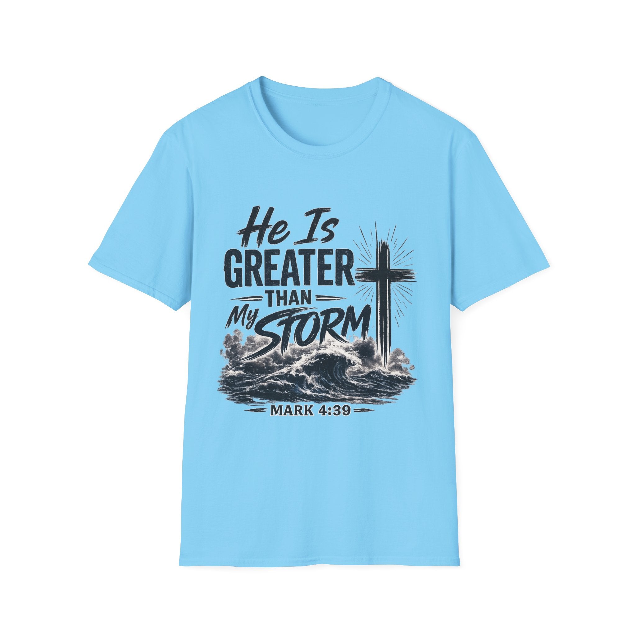 He Is Greater Than My Storm T-Shirt — Christian Inspirational Tee (Mark 4:39)