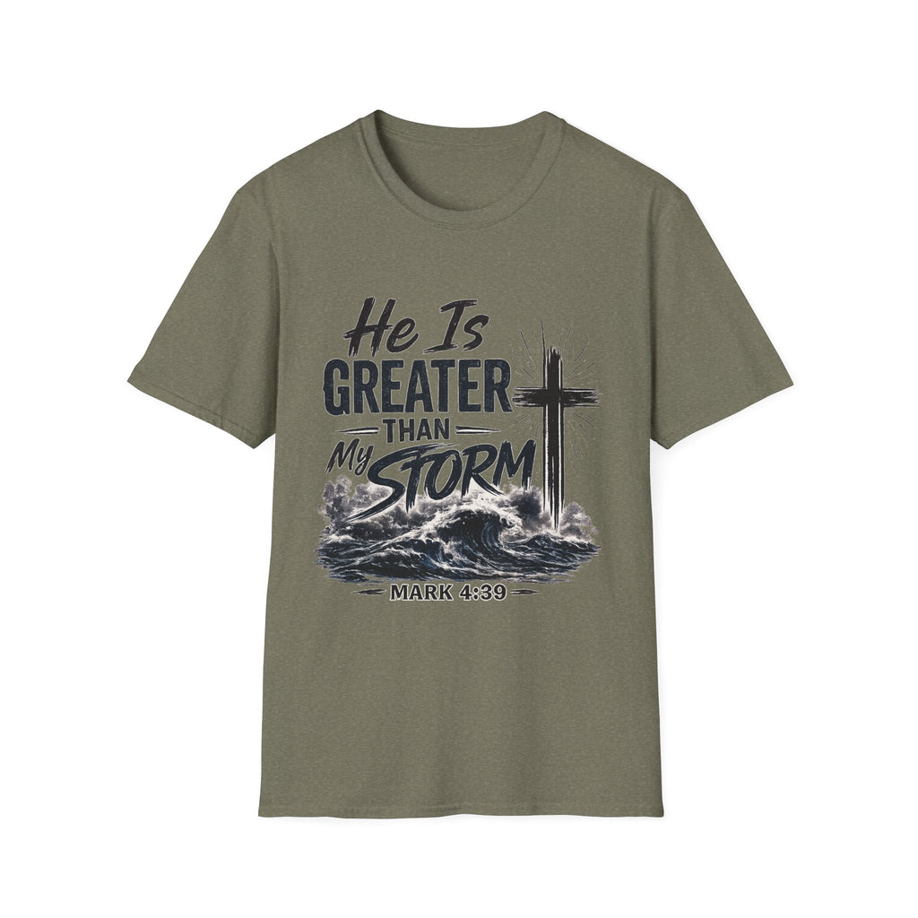 He Is Greater Than My Storm T-Shirt — Christian Inspirational Tee (Mark 4:39)