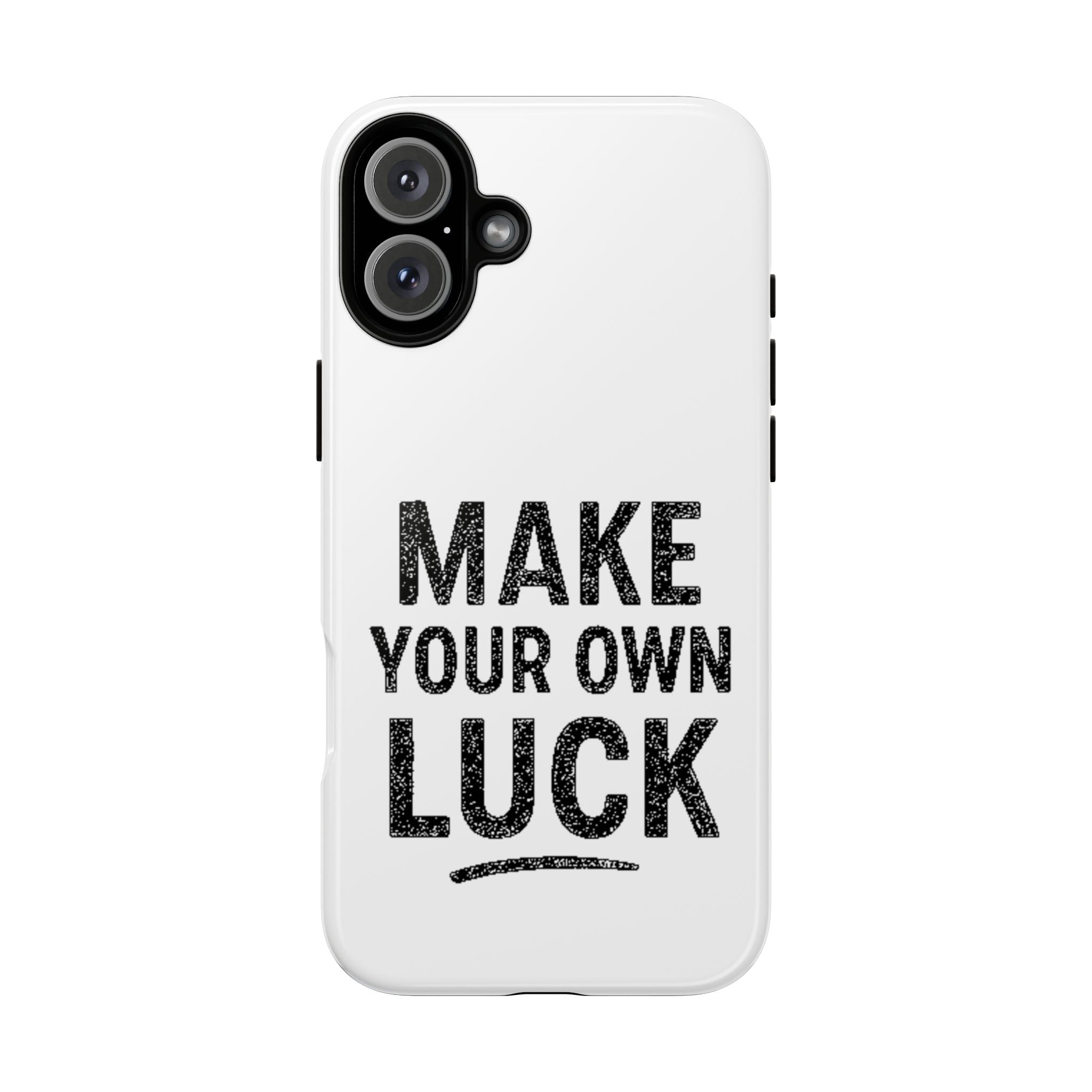 Make Your Own Luck Phone Case – Motivational Protective iPhone Cover