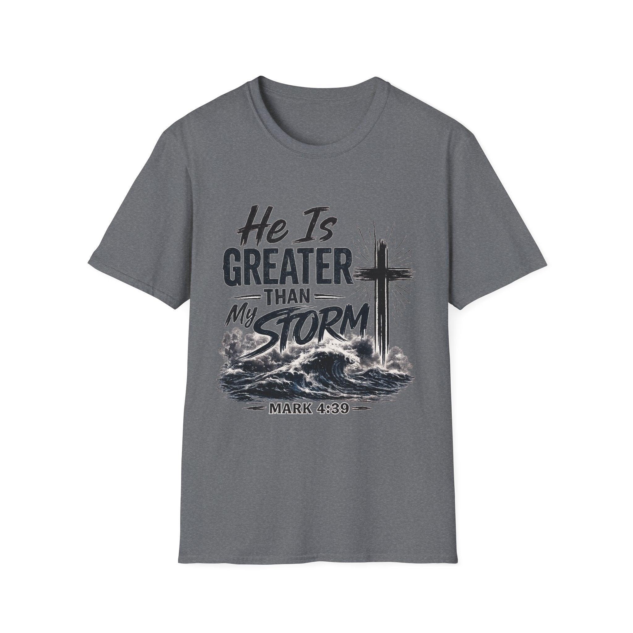 He Is Greater Than My Storm T-Shirt — Christian Inspirational Tee (Mark 4:39)