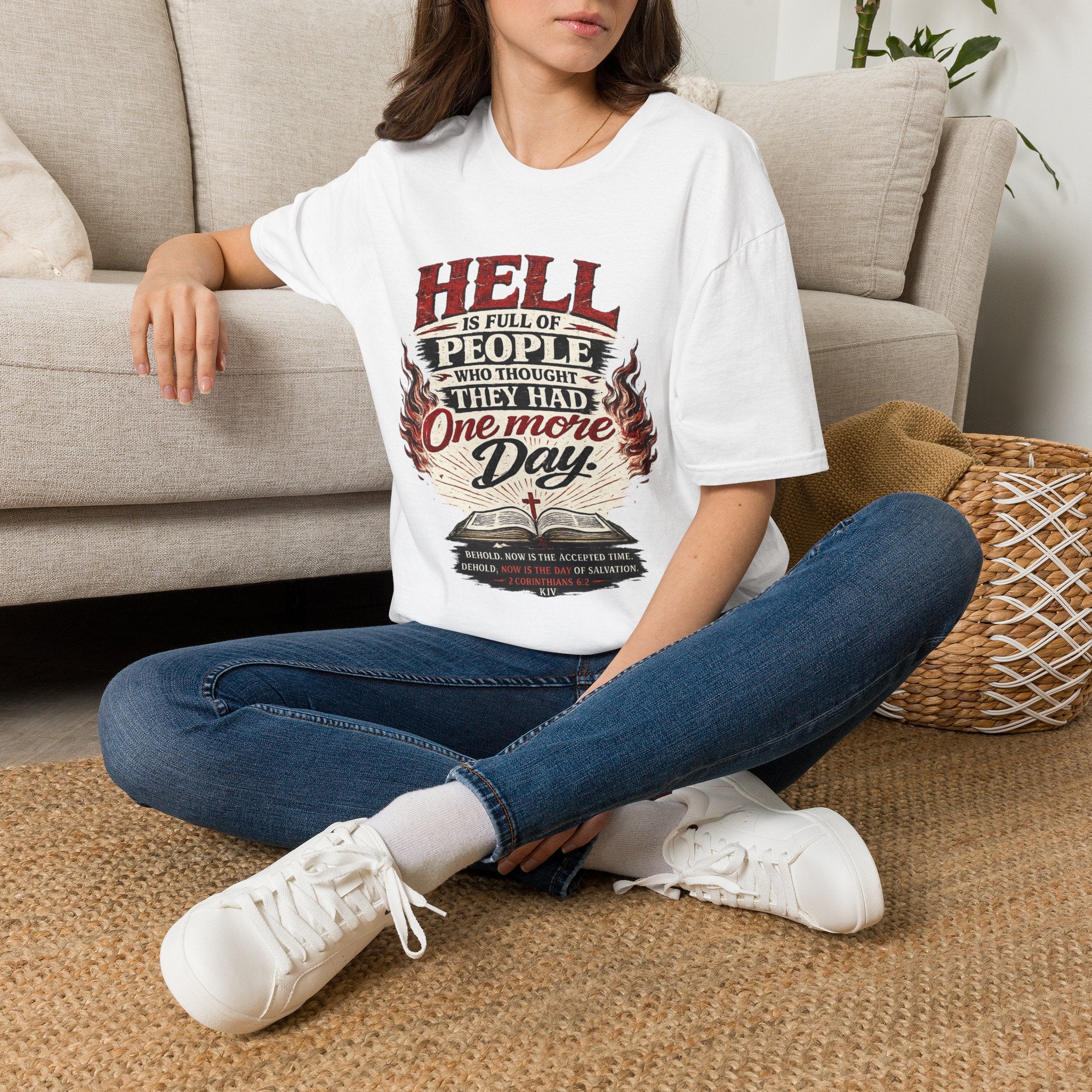 T-Shirt — “Hell Is Full of People Who Thought They Had One More Day” Inspirational Christian Message Tee