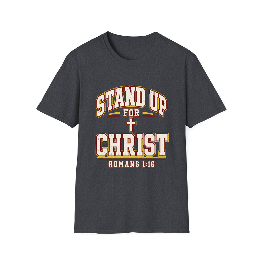 Stand Up for Christ T-Shirt — Romans 1:16 Christian Faith Tee