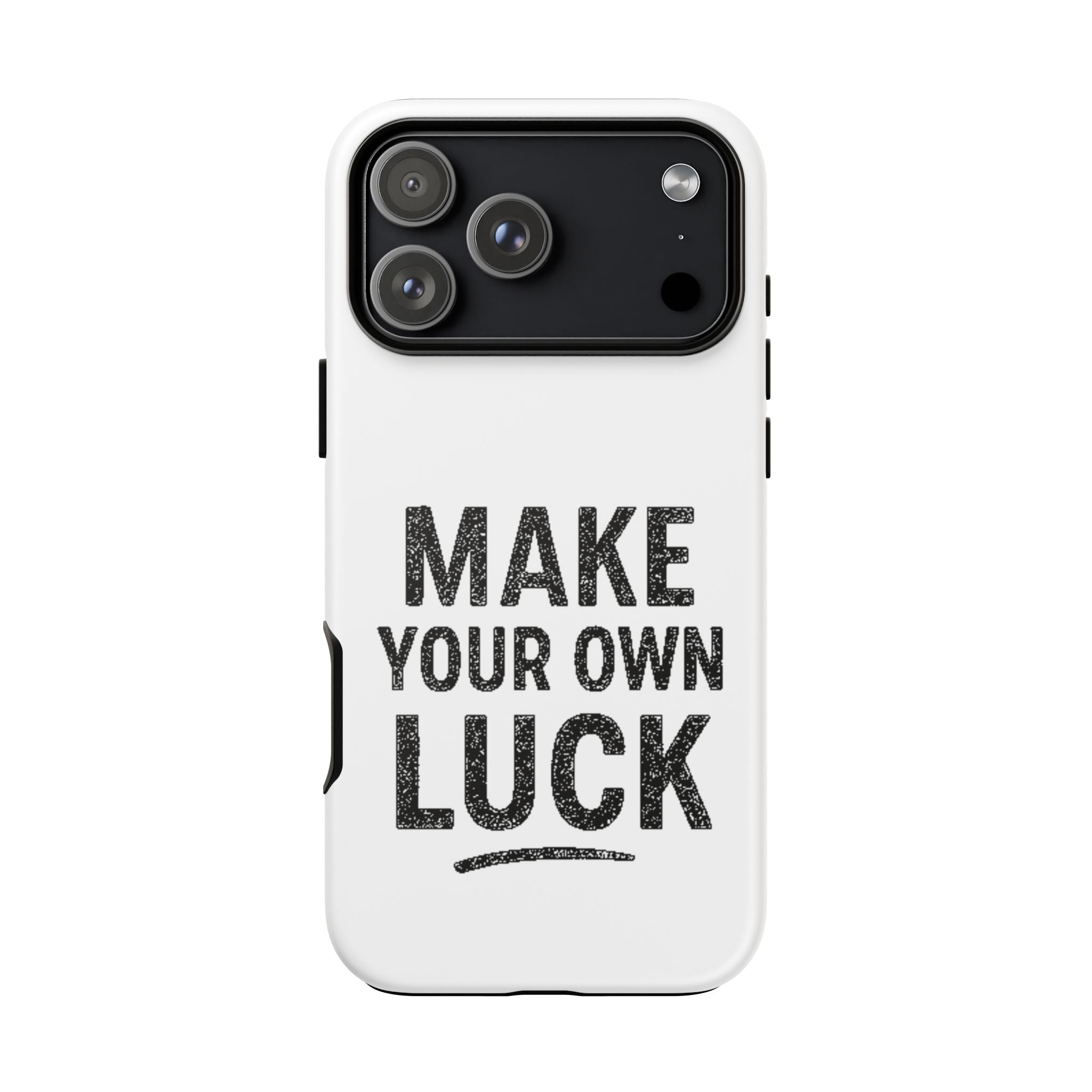 Make Your Own Luck Phone Case – Motivational Protective iPhone Cover