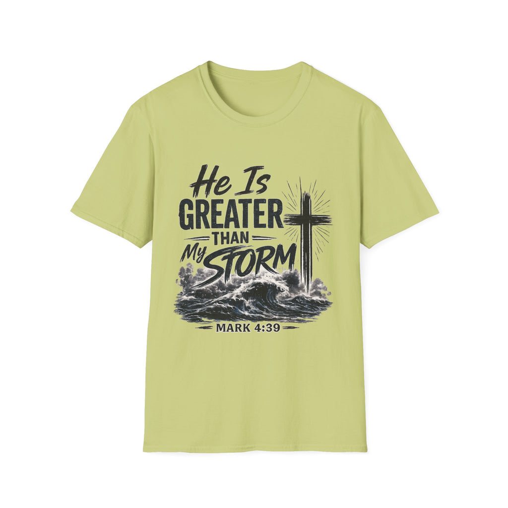 He Is Greater Than My Storm T-Shirt — Christian Inspirational Tee (Mark 4:39)