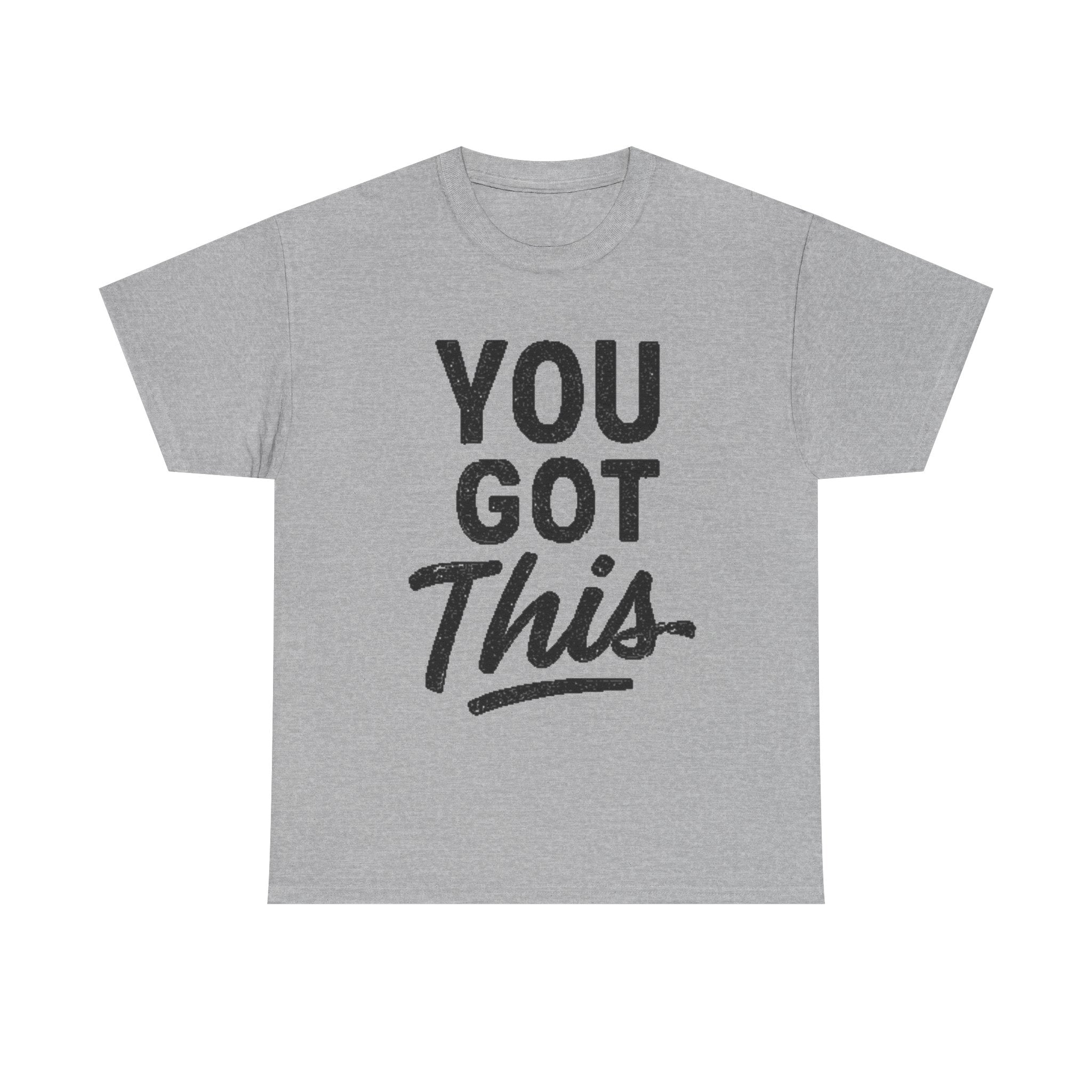 You Got This T-Shirt — Motivational Graphic Tee for Encouragement & Gifts