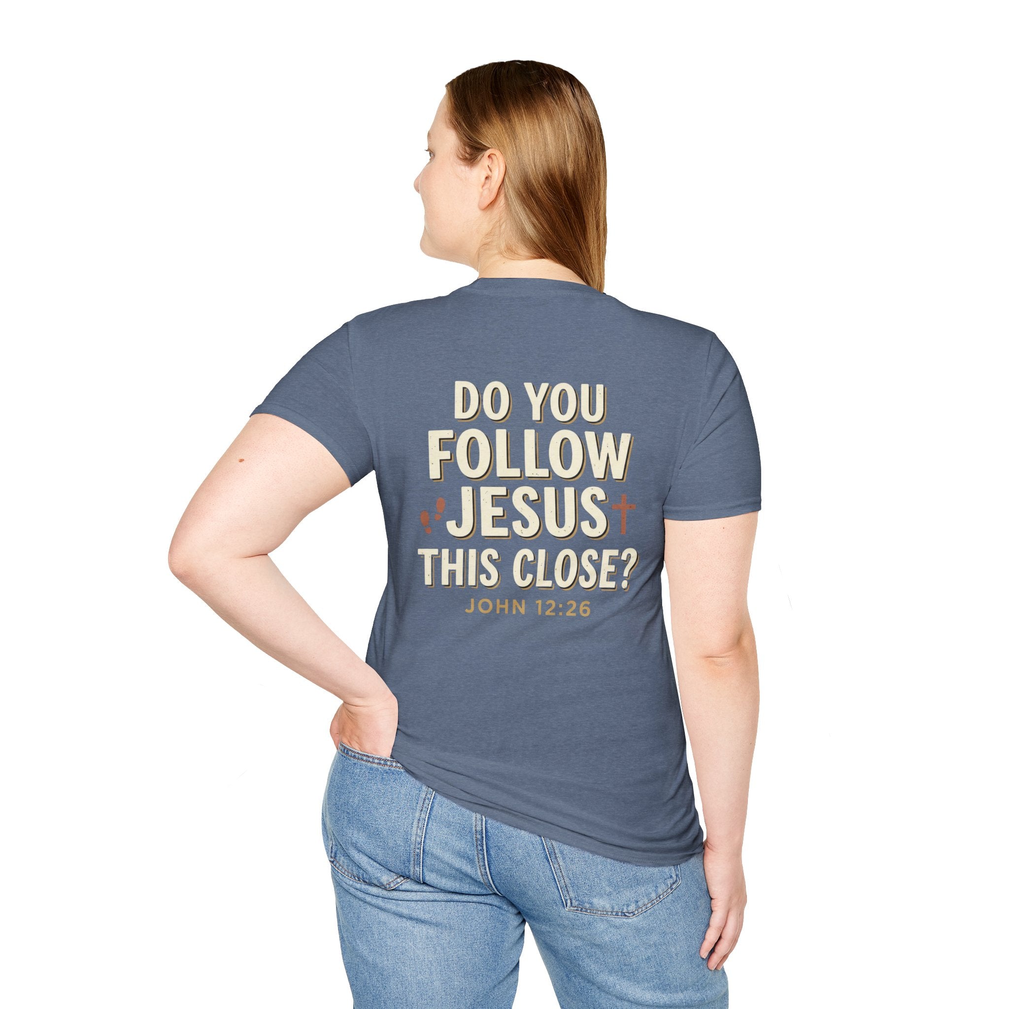 Do You Follow Jesus This Close? Christian T-Shirt
