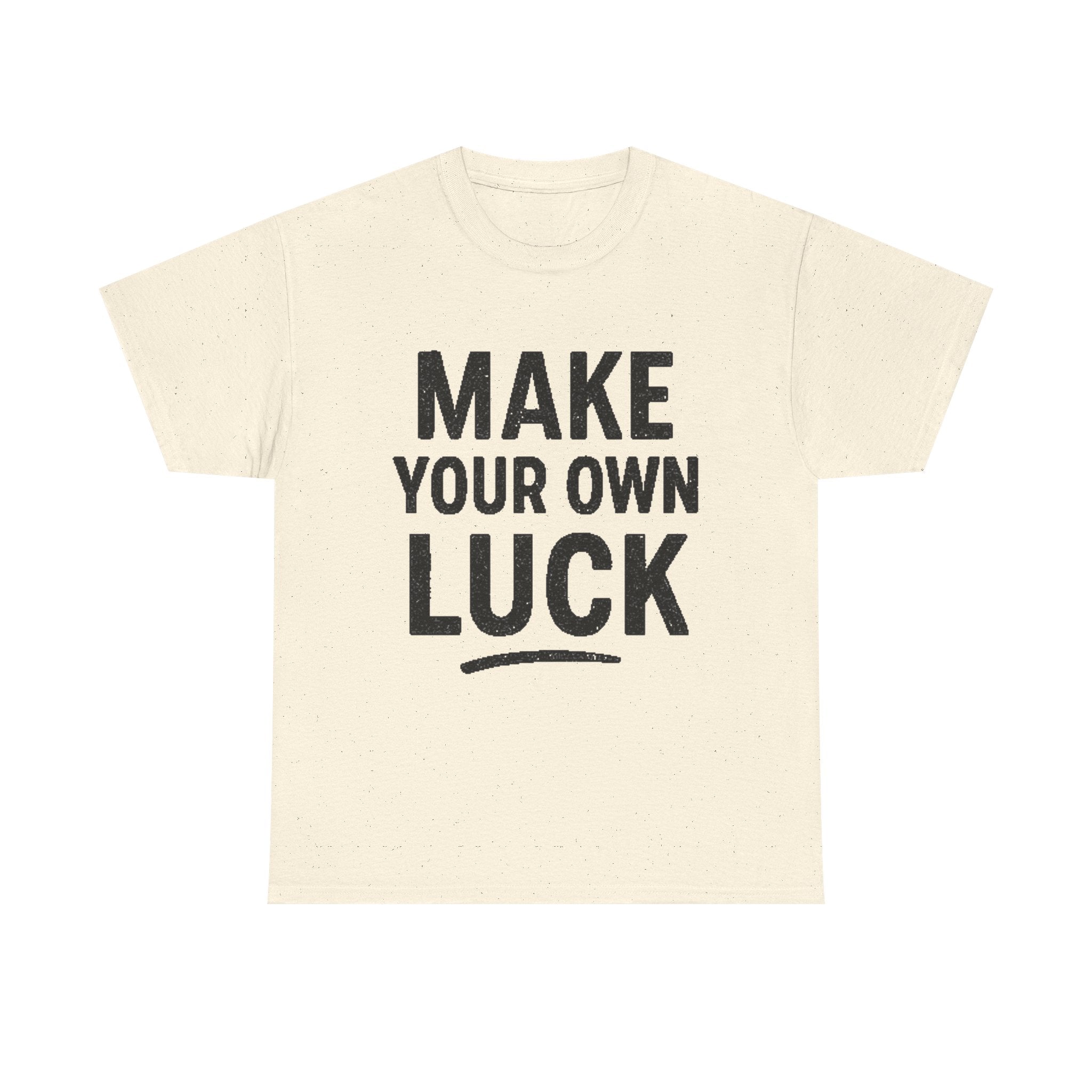 Make Your Own Luck T-Shirt