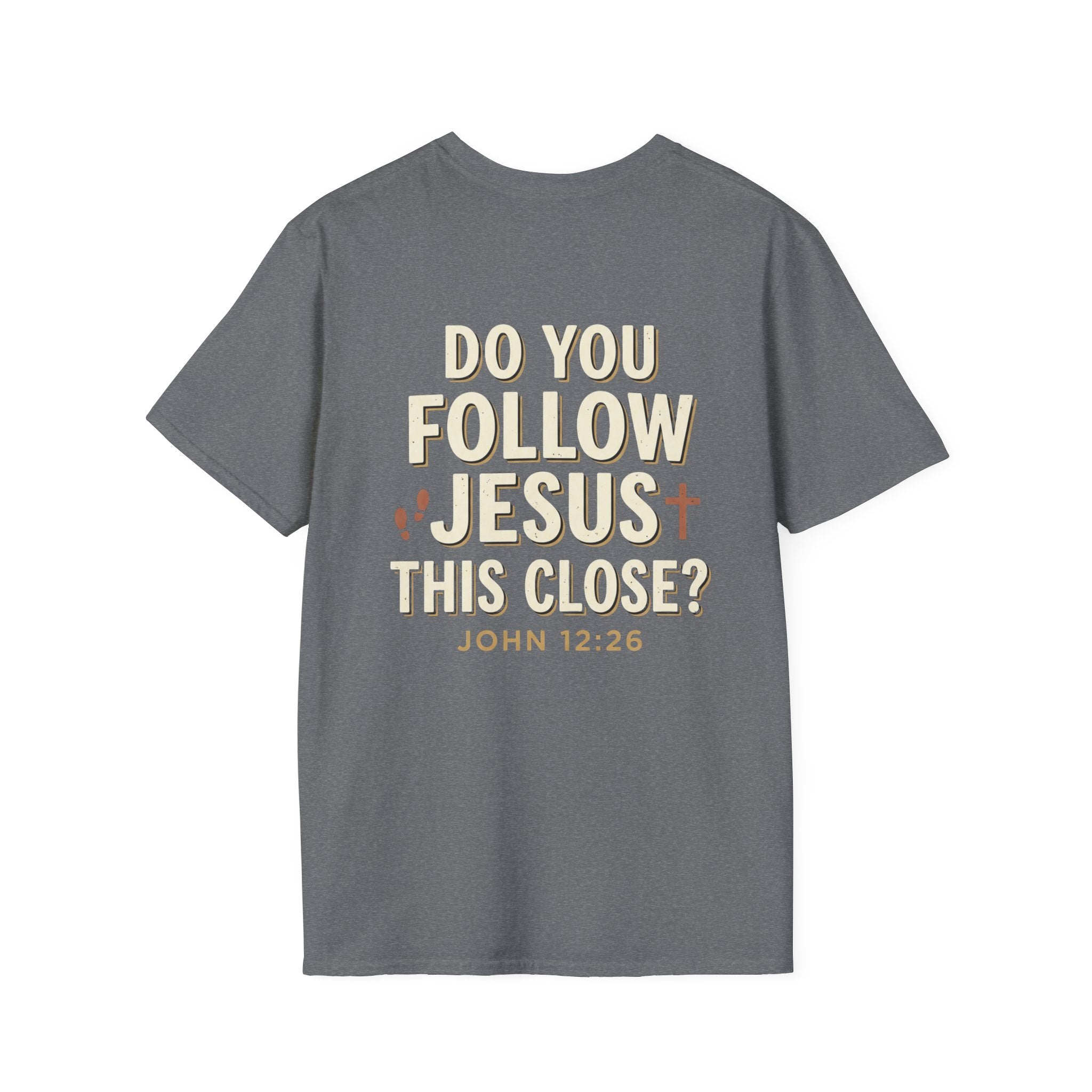 Do You Follow Jesus This Close? Christian T-Shirt