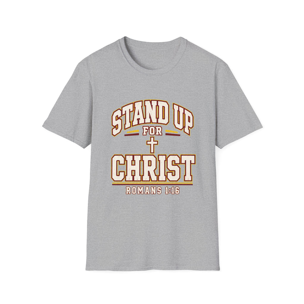 Stand Up for Christ T-Shirt — Romans 1:16 Christian Faith Tee