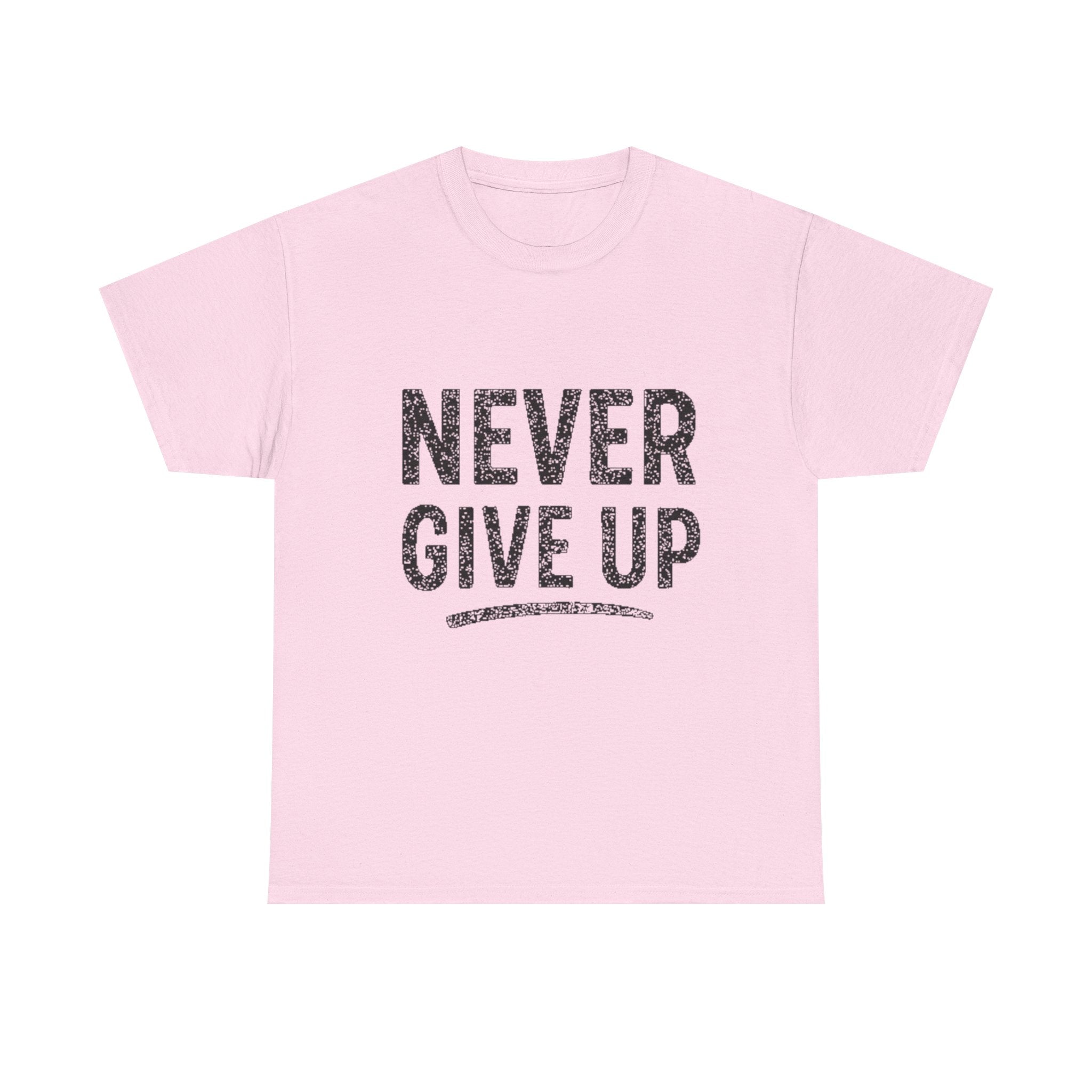 Never Give Up T-Shirt — Inspirational Motivational Tee