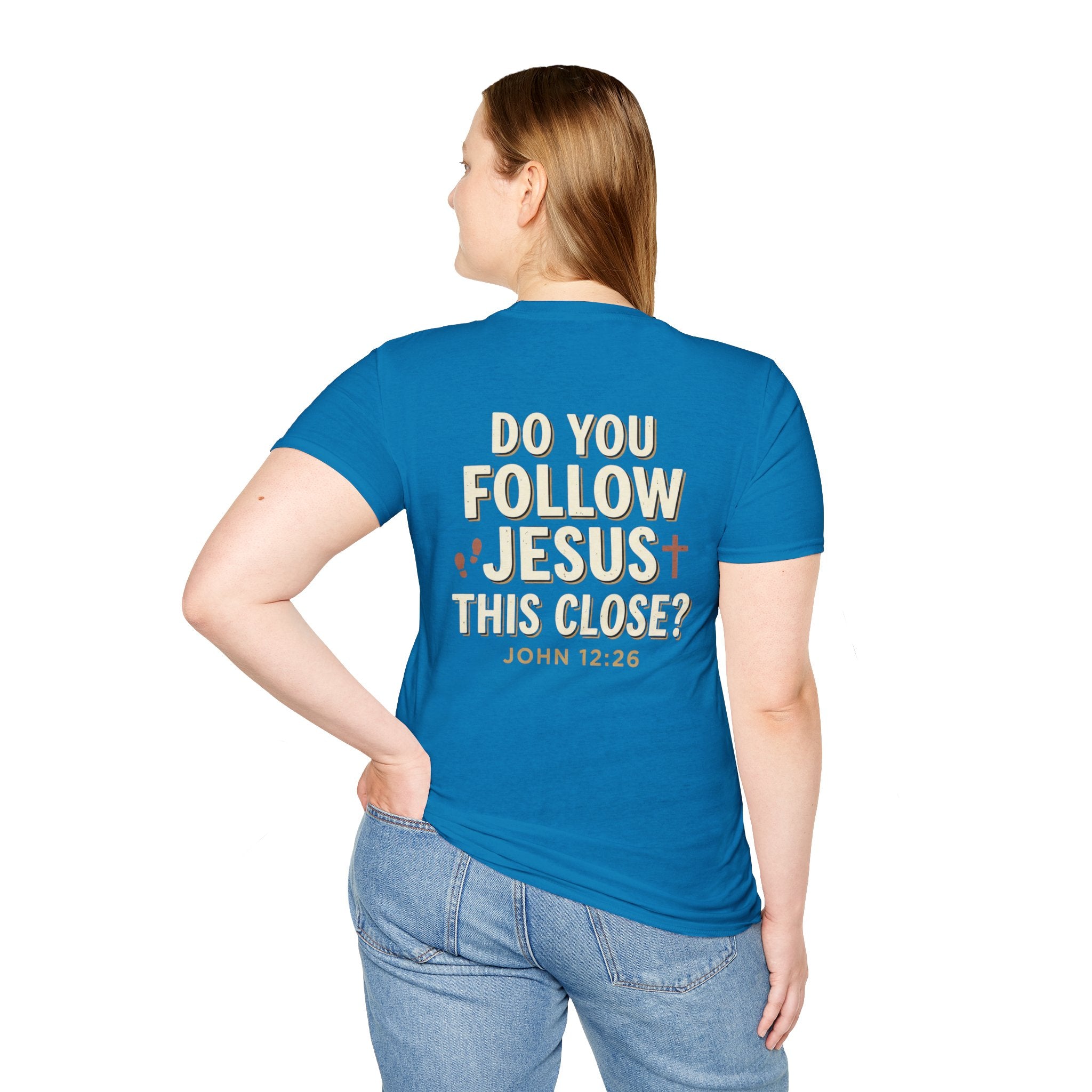 Do You Follow Jesus This Close? Christian T-Shirt