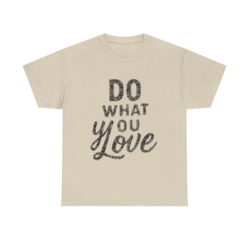 Do What You Love Graphic Tee — Inspirational Motivational Cotton Shirt
