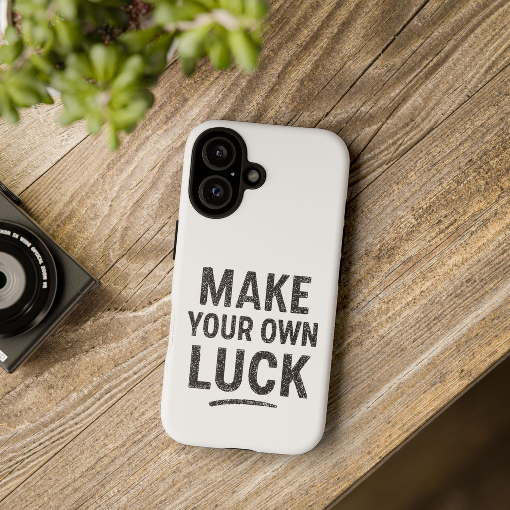 Make Your Own Luck Phone Case – Motivational Protective iPhone Cover